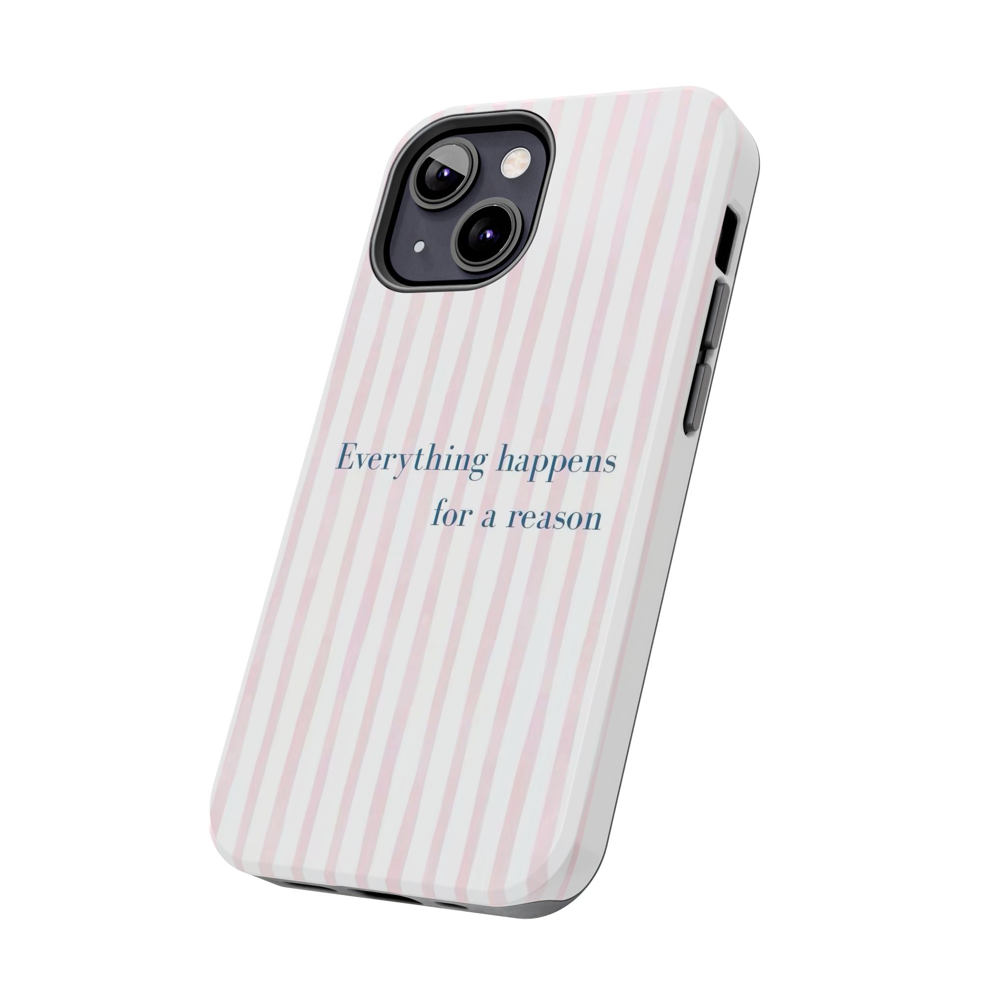 Everything Happens for a Reason Tough Phone Case – Pink Stripe Inspirational iPhone Cover