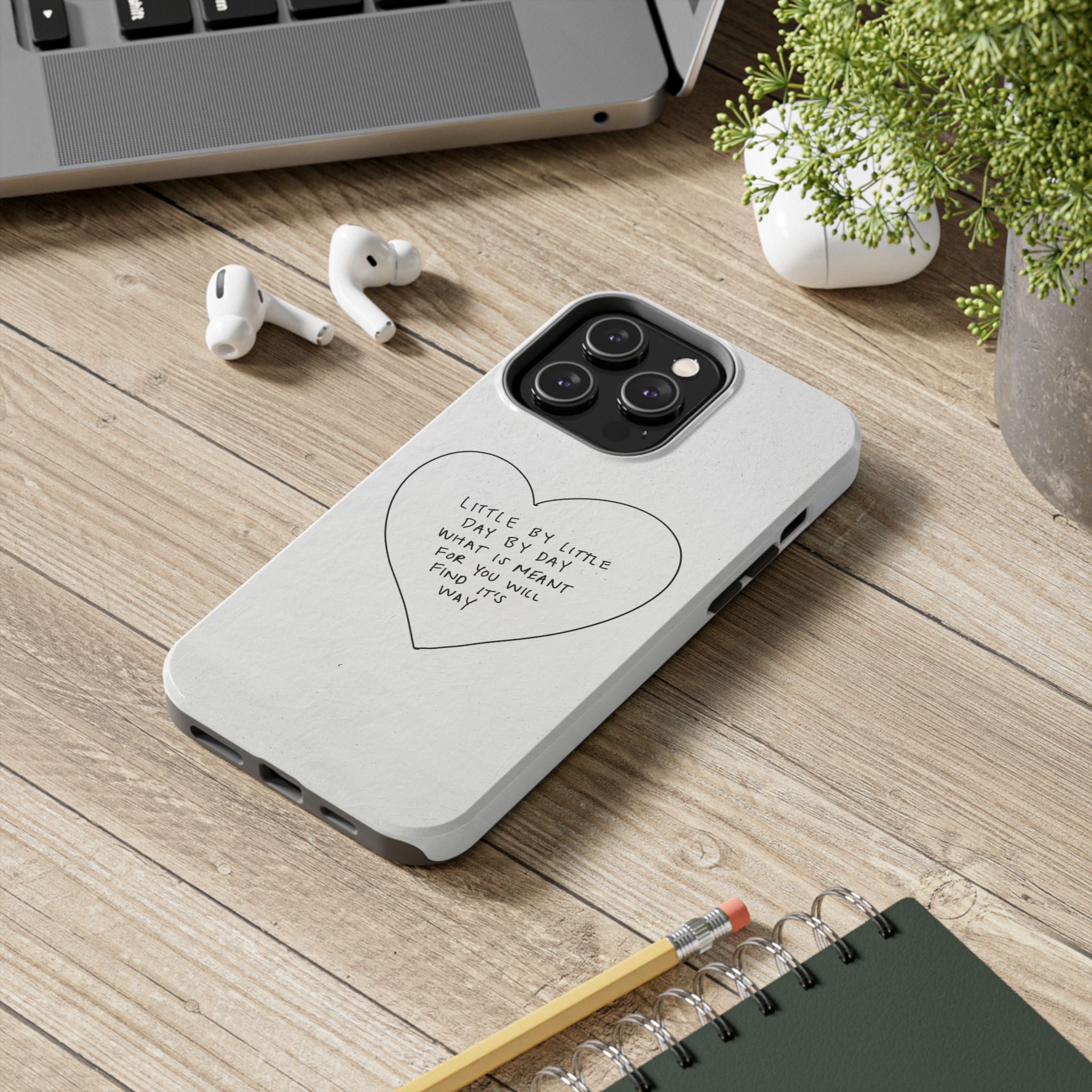 Tough Phone Case — Handwritten Heart Quote “Little by Little Day by Day”