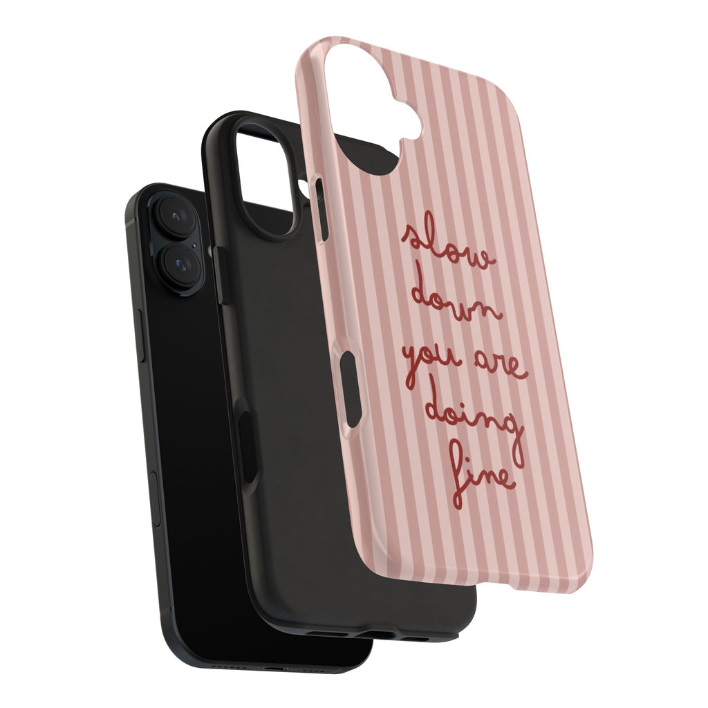 Phone Case — "Slow Down You Are Doing Fine" Pink Striped Protective Cover