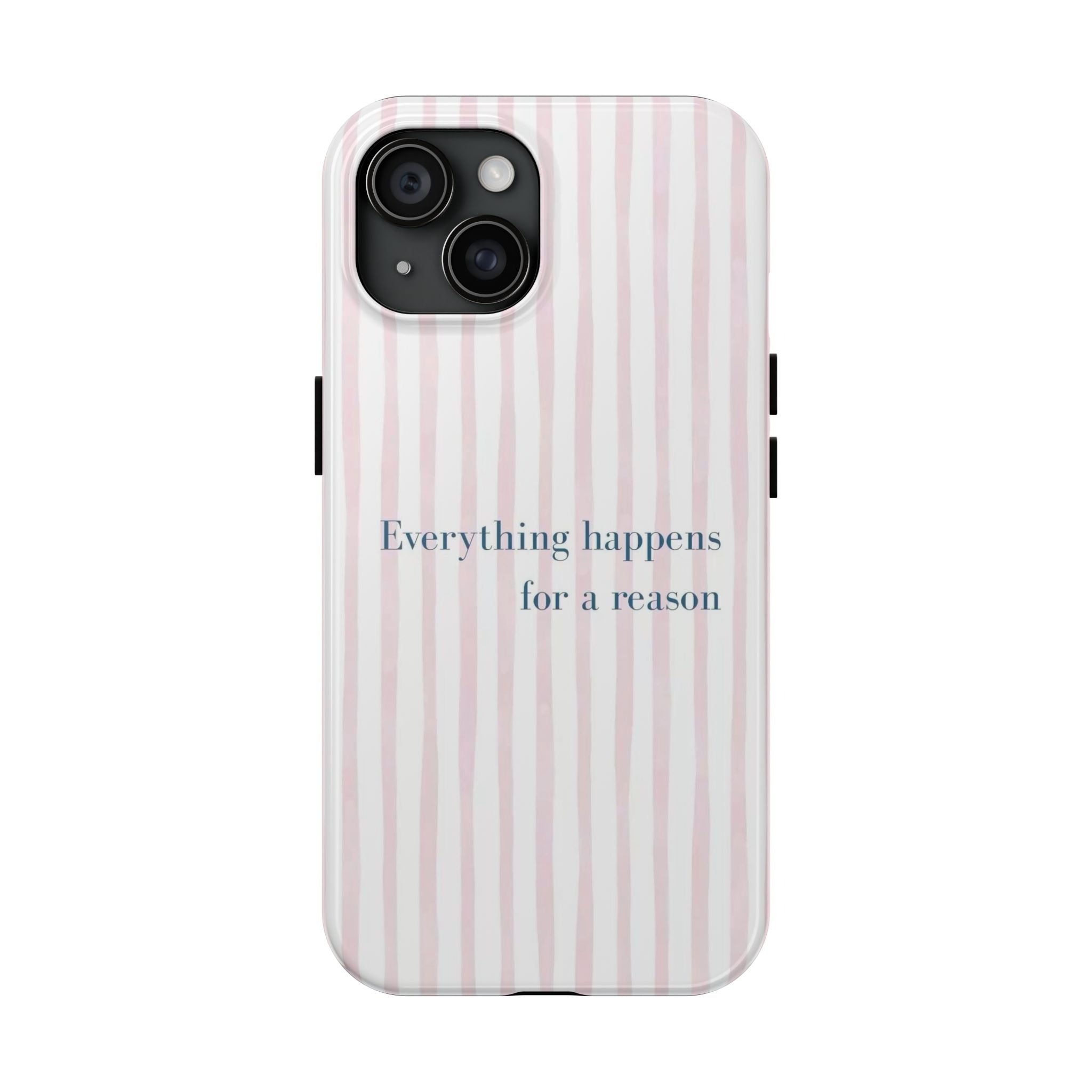 Everything Happens for a Reason Tough Phone Case – Pink Stripe Inspirational iPhone Cover