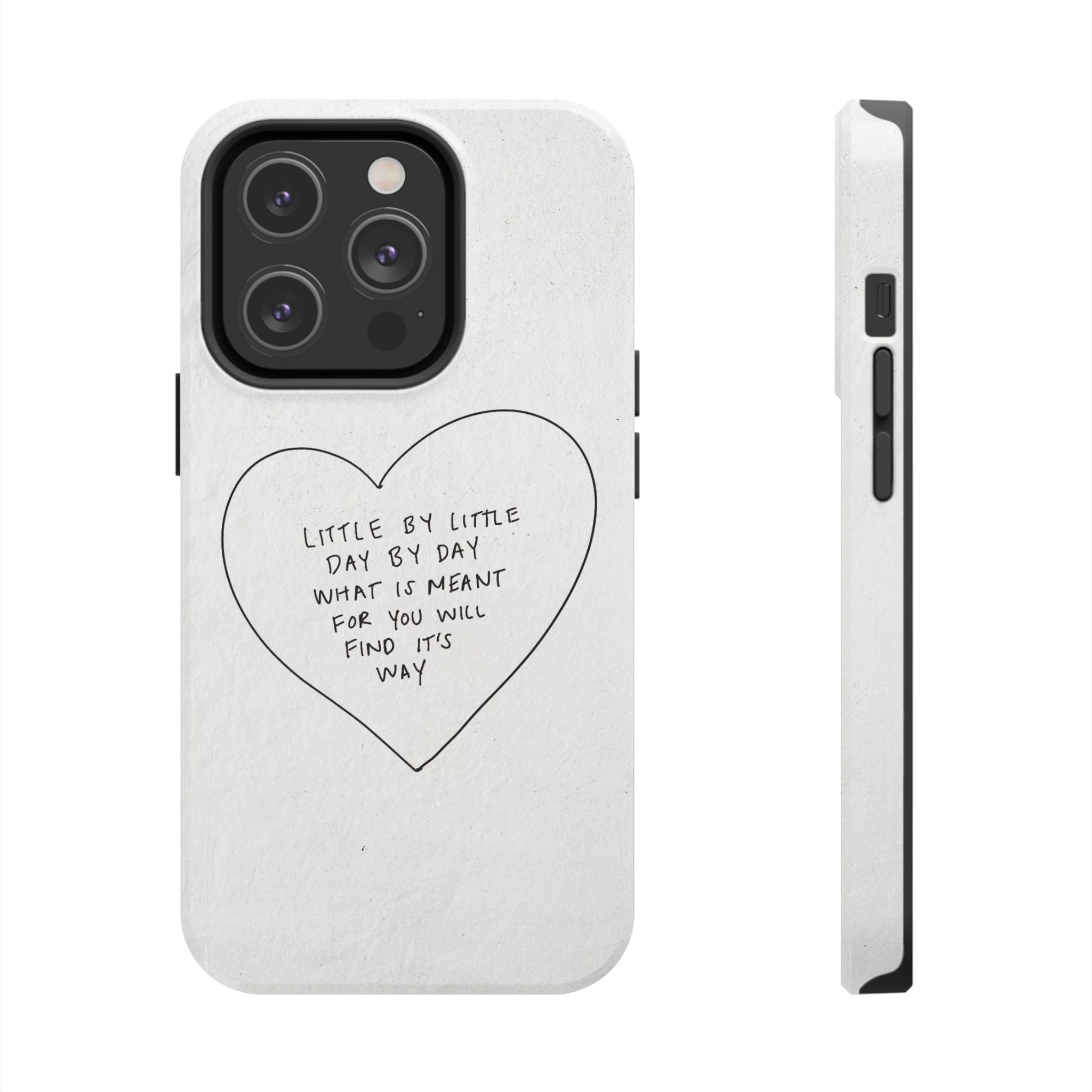 Tough Phone Case — Handwritten Heart Quote “Little by Little Day by Day”