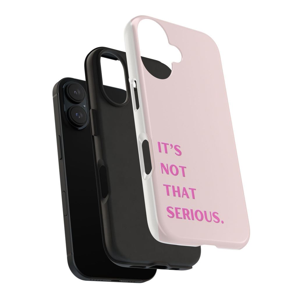 Phone Case — Pink "It's Not That Serious" Protective Tough Case