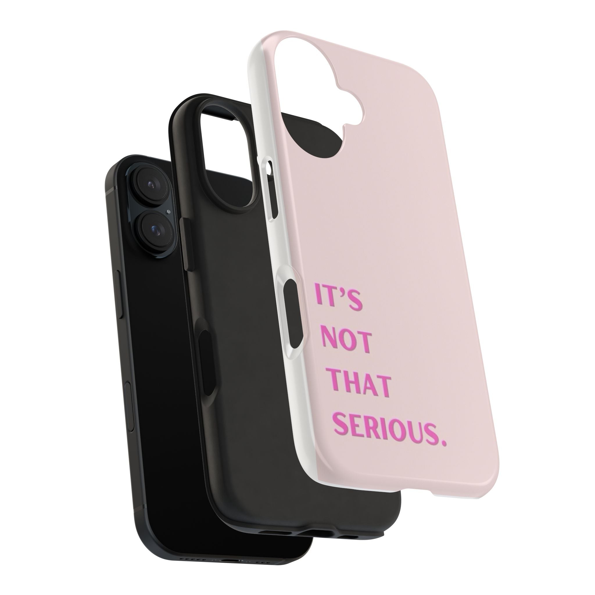 Phone Case — Pink "It's Not That Serious" Protective Tough Case