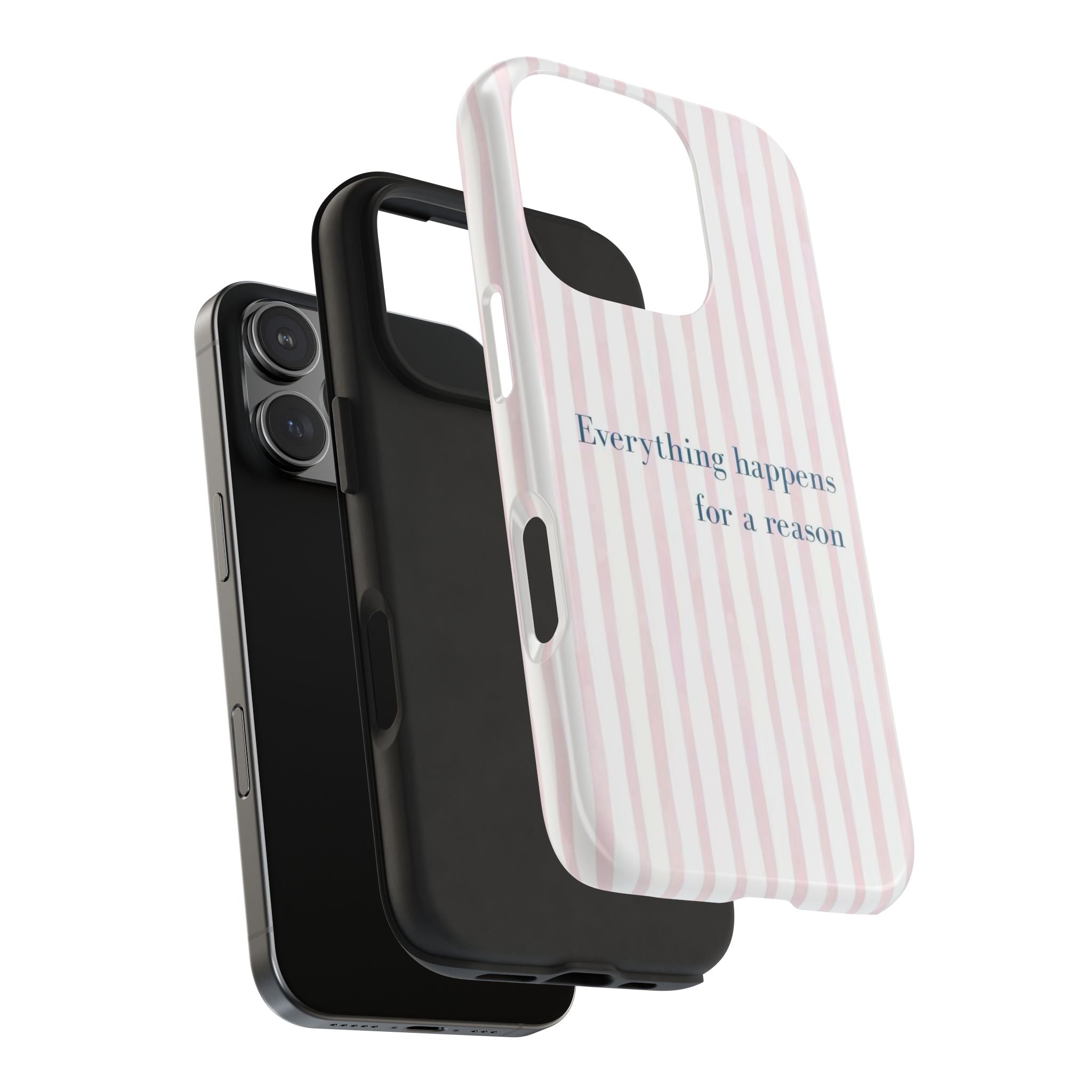 Everything Happens for a Reason Tough Phone Case – Pink Stripe Inspirational iPhone Cover