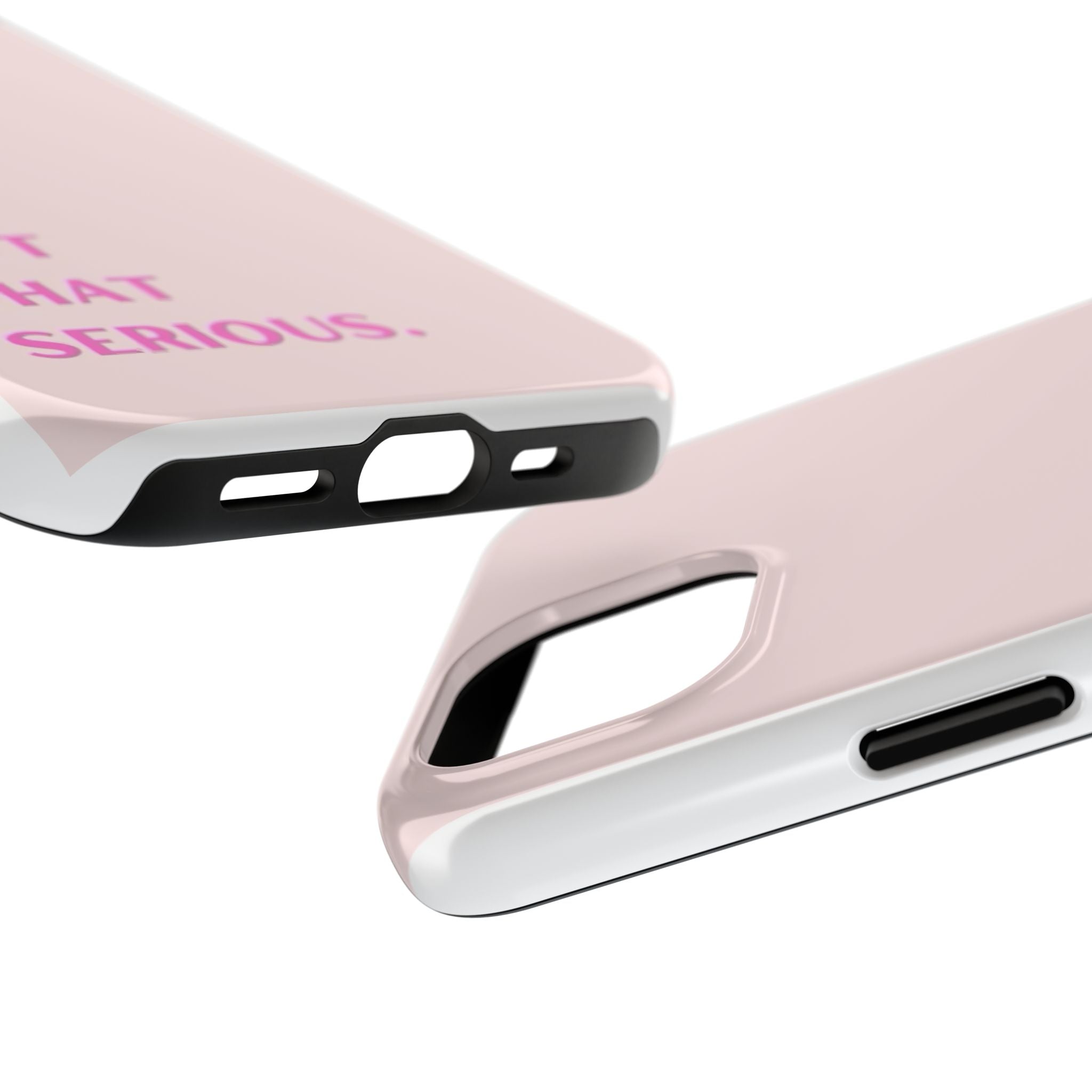 Phone Case — Pink "It's Not That Serious" Protective Tough Case