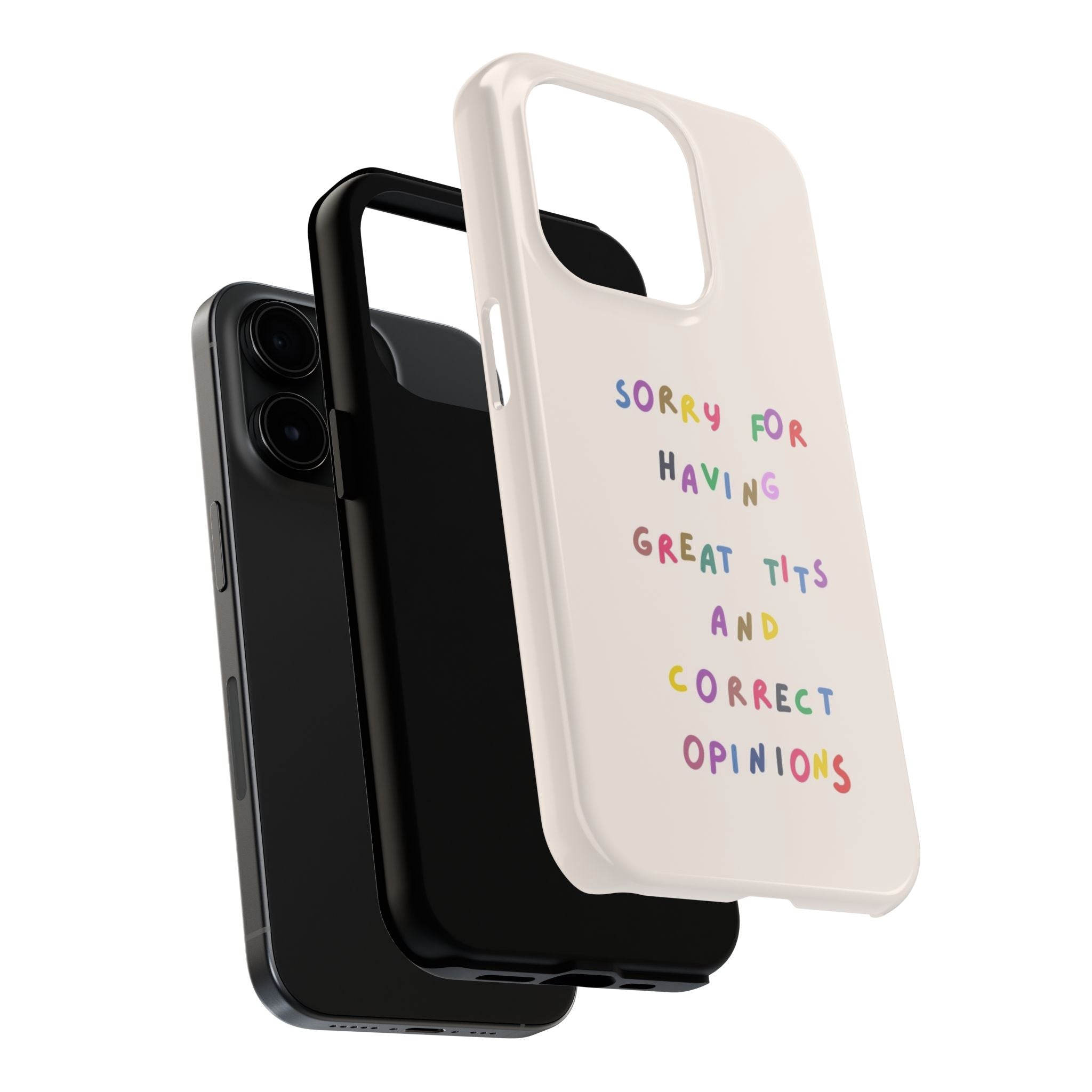 Sorry For Having Great Tits And Correct Opinions Tough Phone Case — Funny Feminist Protective iPhone Cover