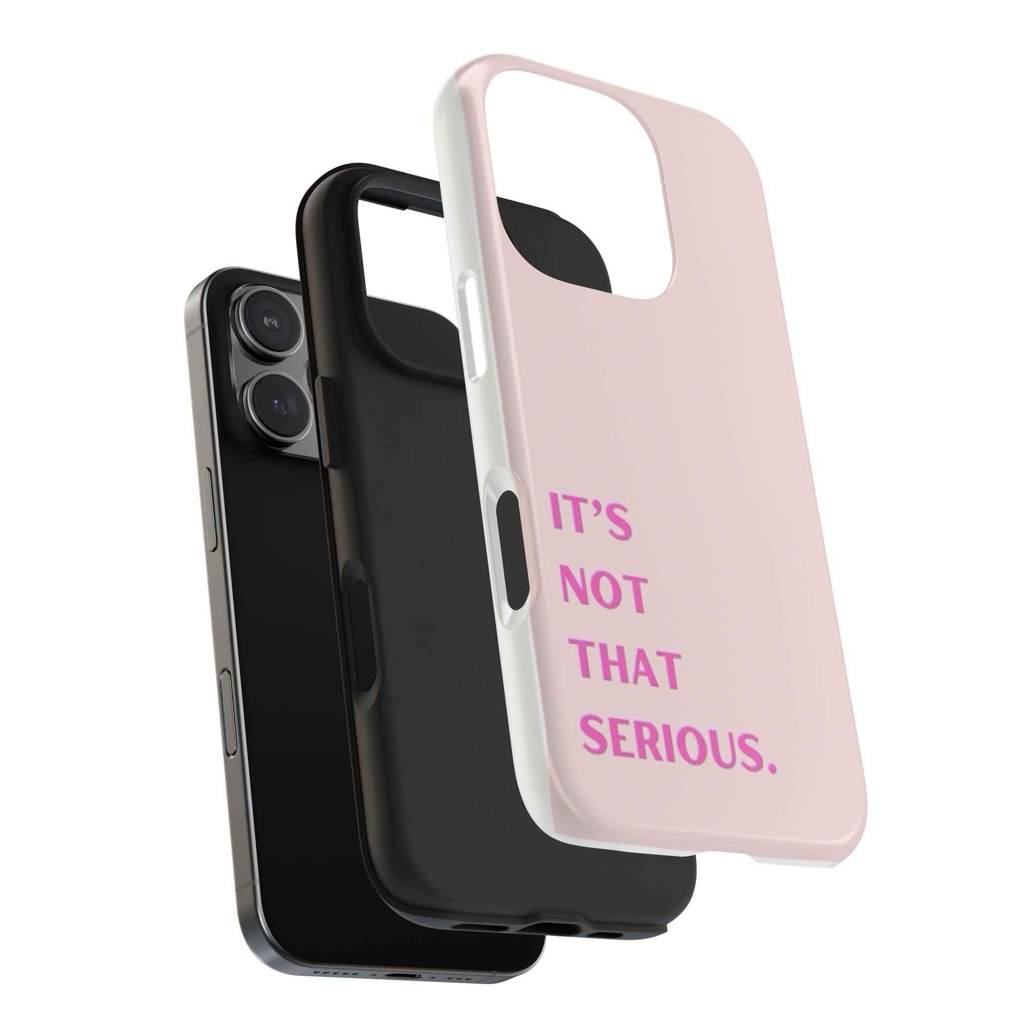 Phone Case — Pink "It's Not That Serious" Protective Tough Case