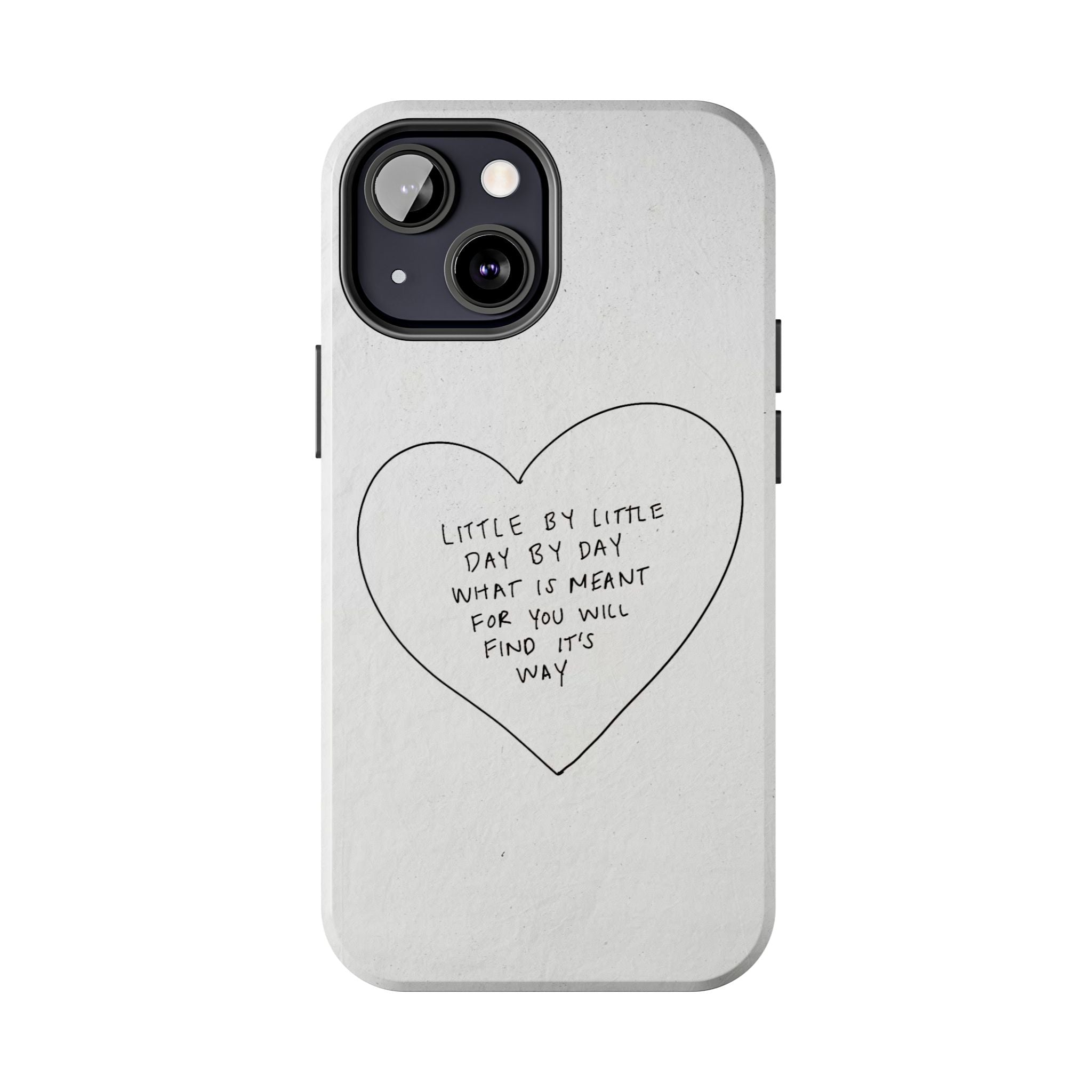 Tough Phone Case — Handwritten Heart Quote “Little by Little Day by Day”