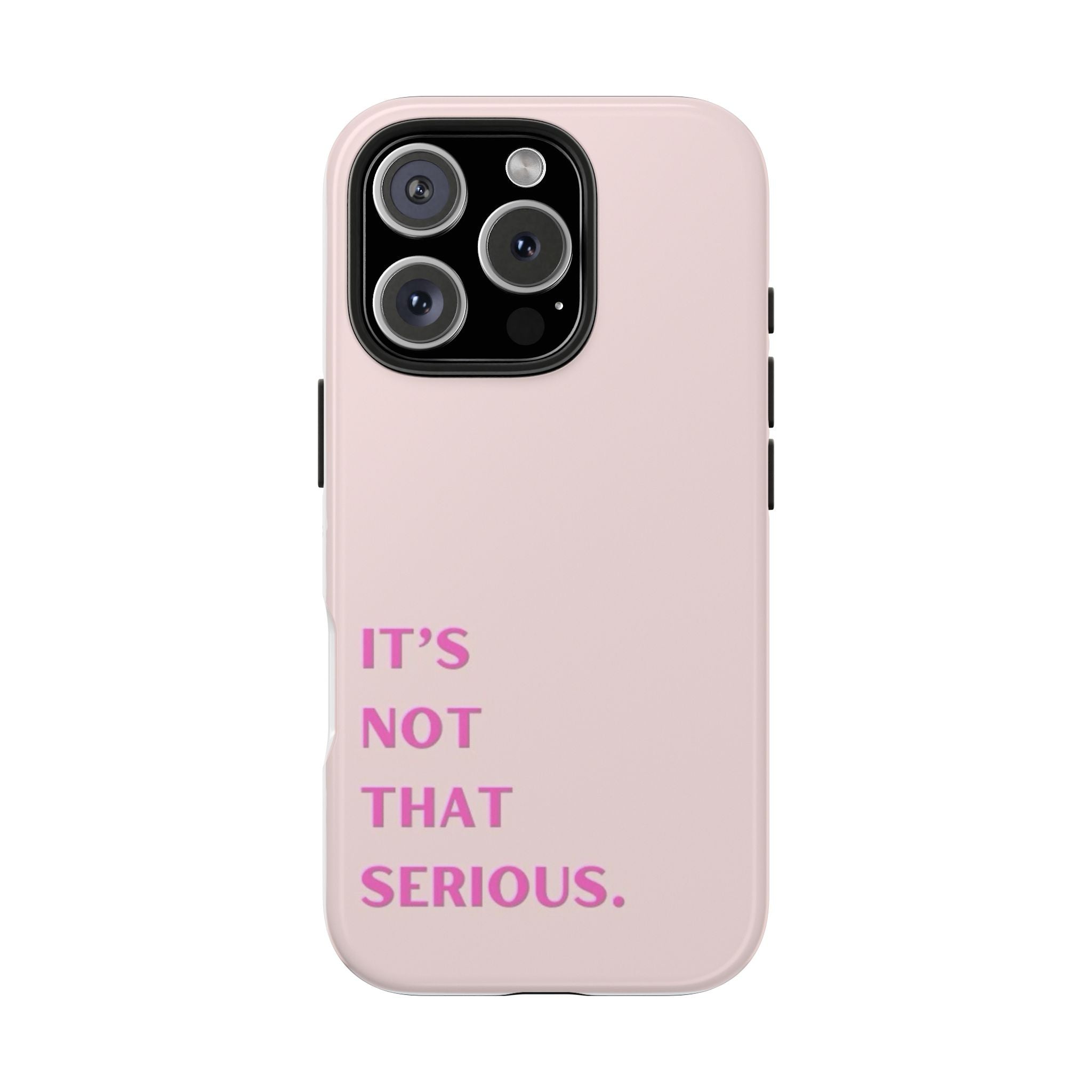 Phone Case — Pink "It's Not That Serious" Protective Tough Case