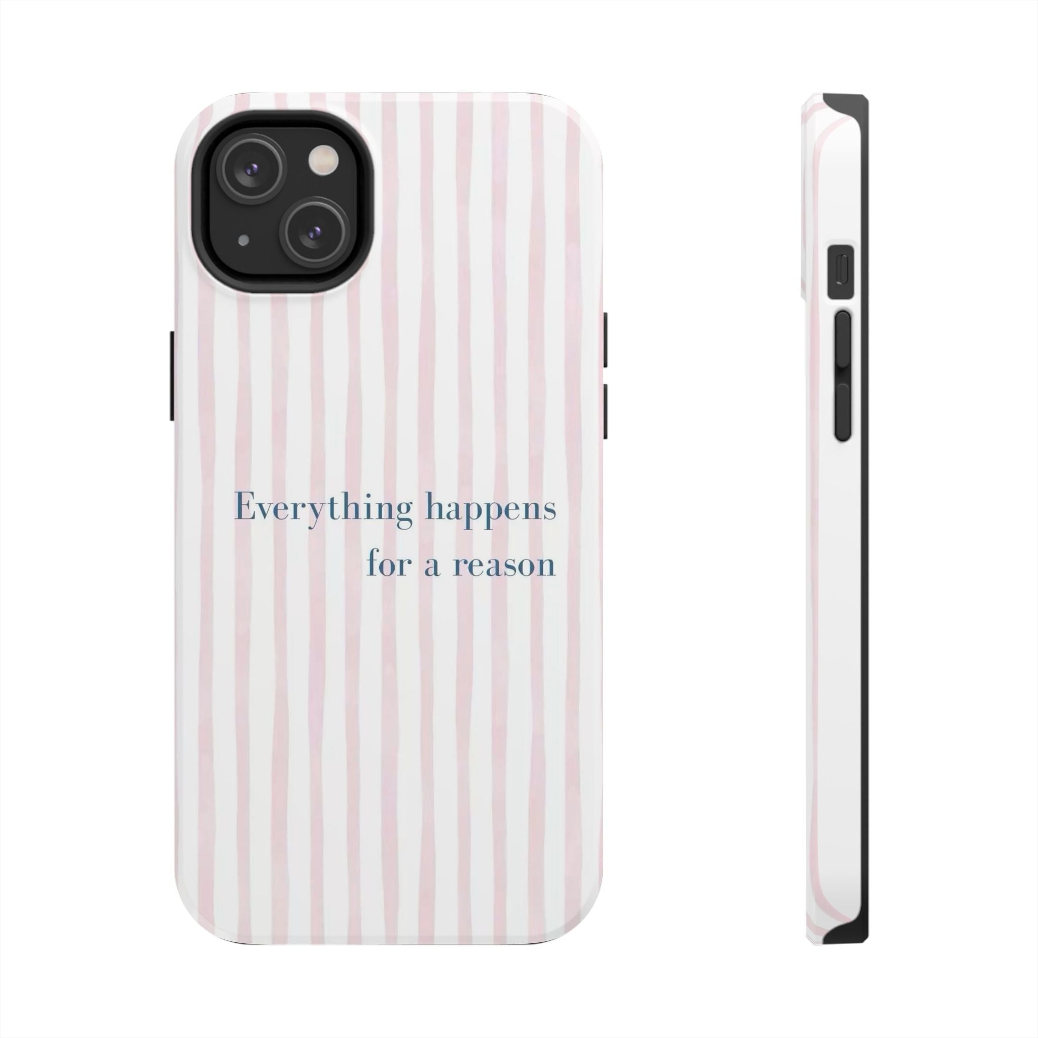 Everything Happens for a Reason Tough Phone Case – Pink Stripe Inspirational iPhone Cover