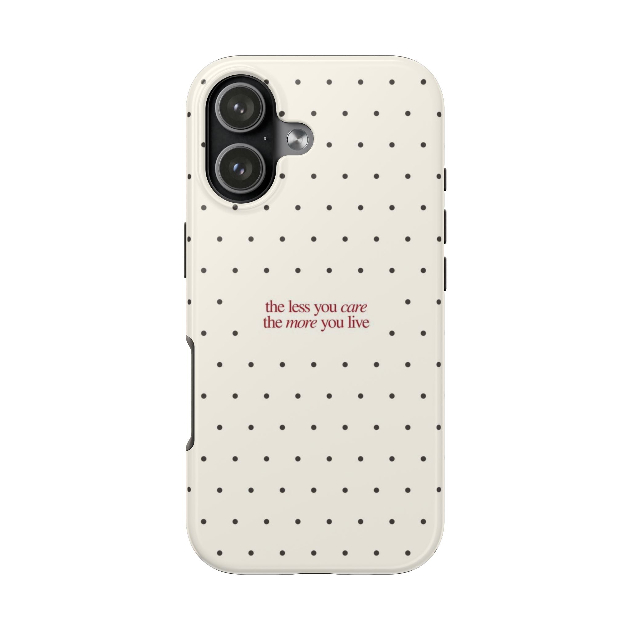 Tough Phone Case — 'the less you care the more you live' Minimal Polka Dot Protective Case