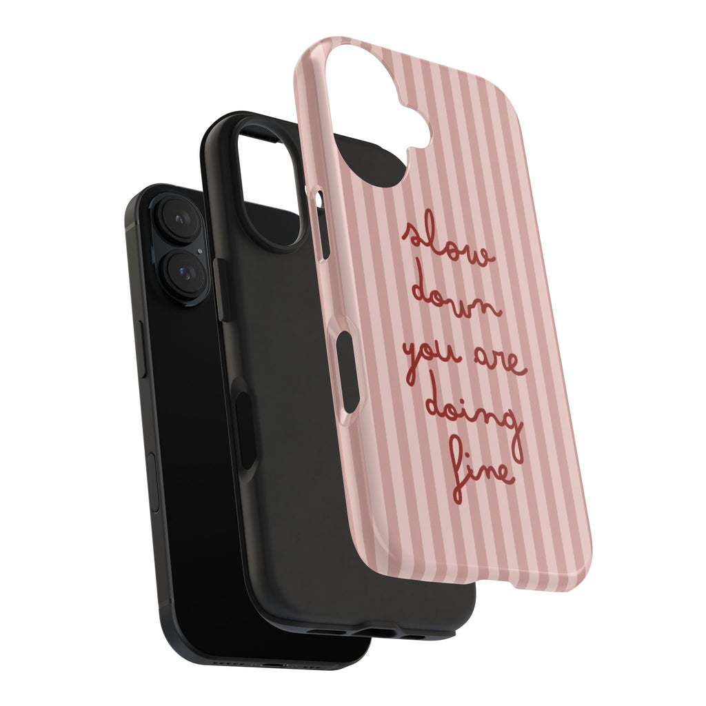 Phone Case — "Slow Down You Are Doing Fine" Pink Striped Protective Cover