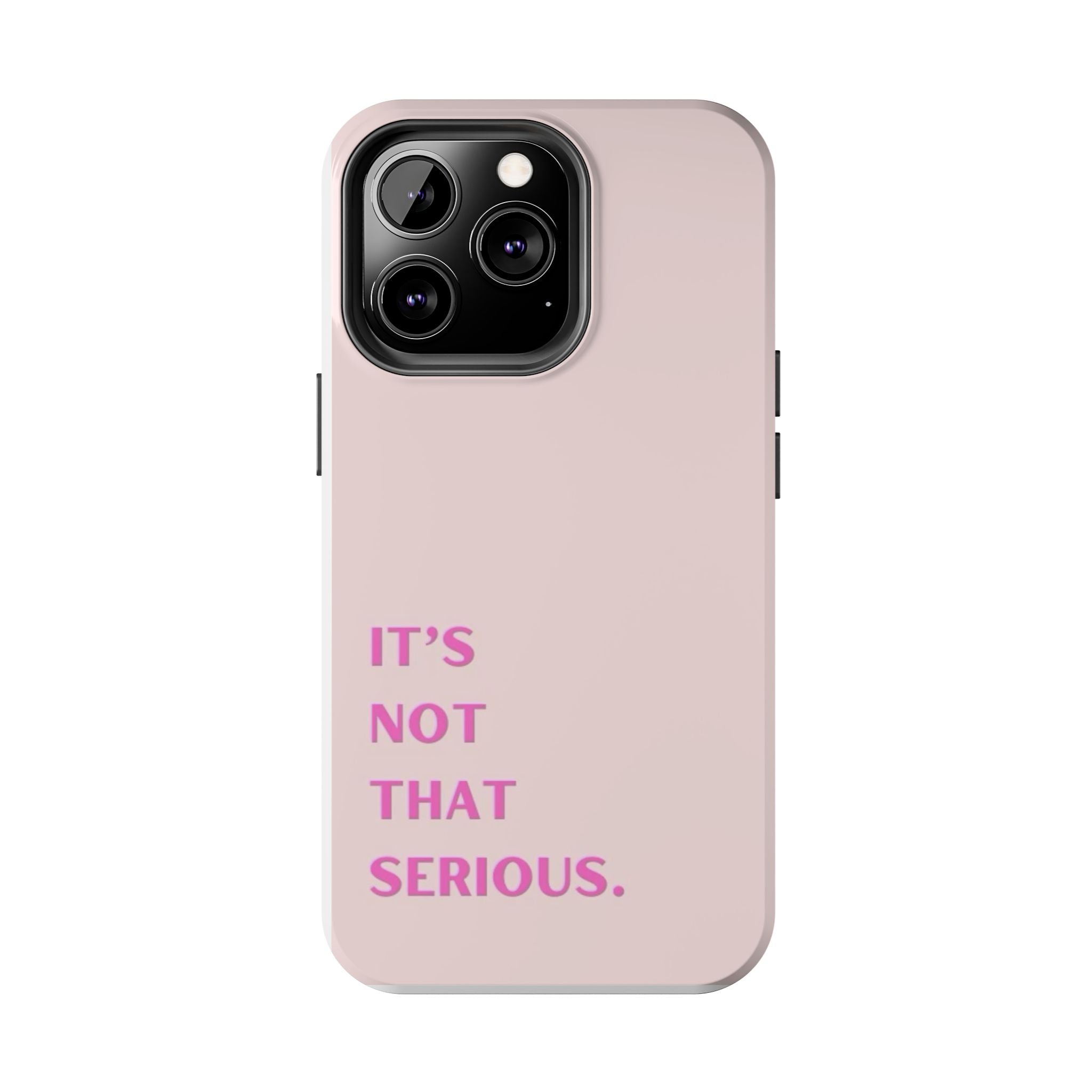 Phone Case — Pink "It's Not That Serious" Protective Tough Case