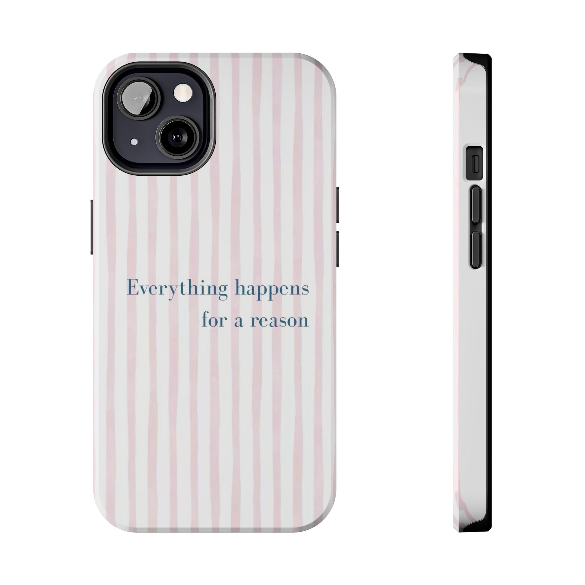Everything Happens for a Reason Tough Phone Case – Pink Stripe Inspirational iPhone Cover