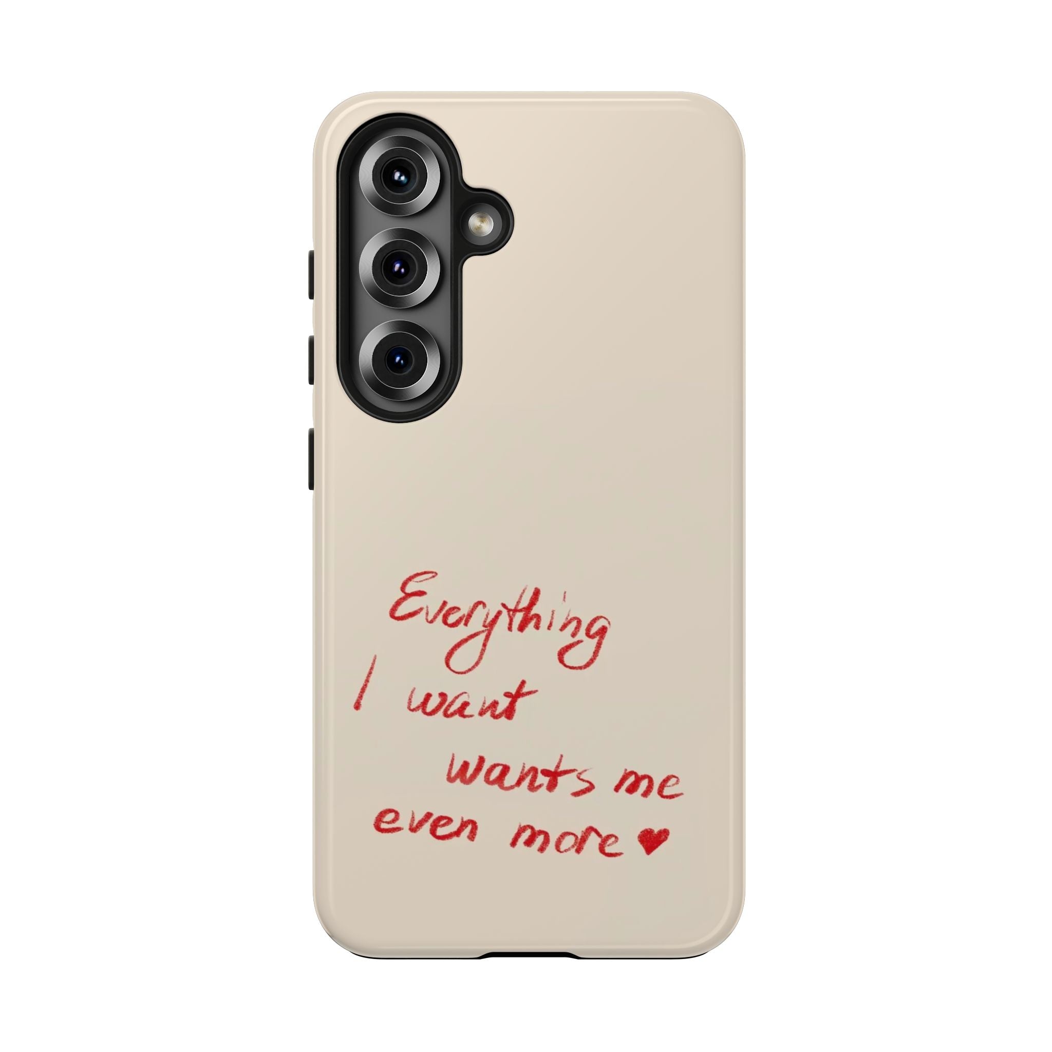 Tough Phone Case — "Everything I Want Wants Me Even More" Beige Protective Cover