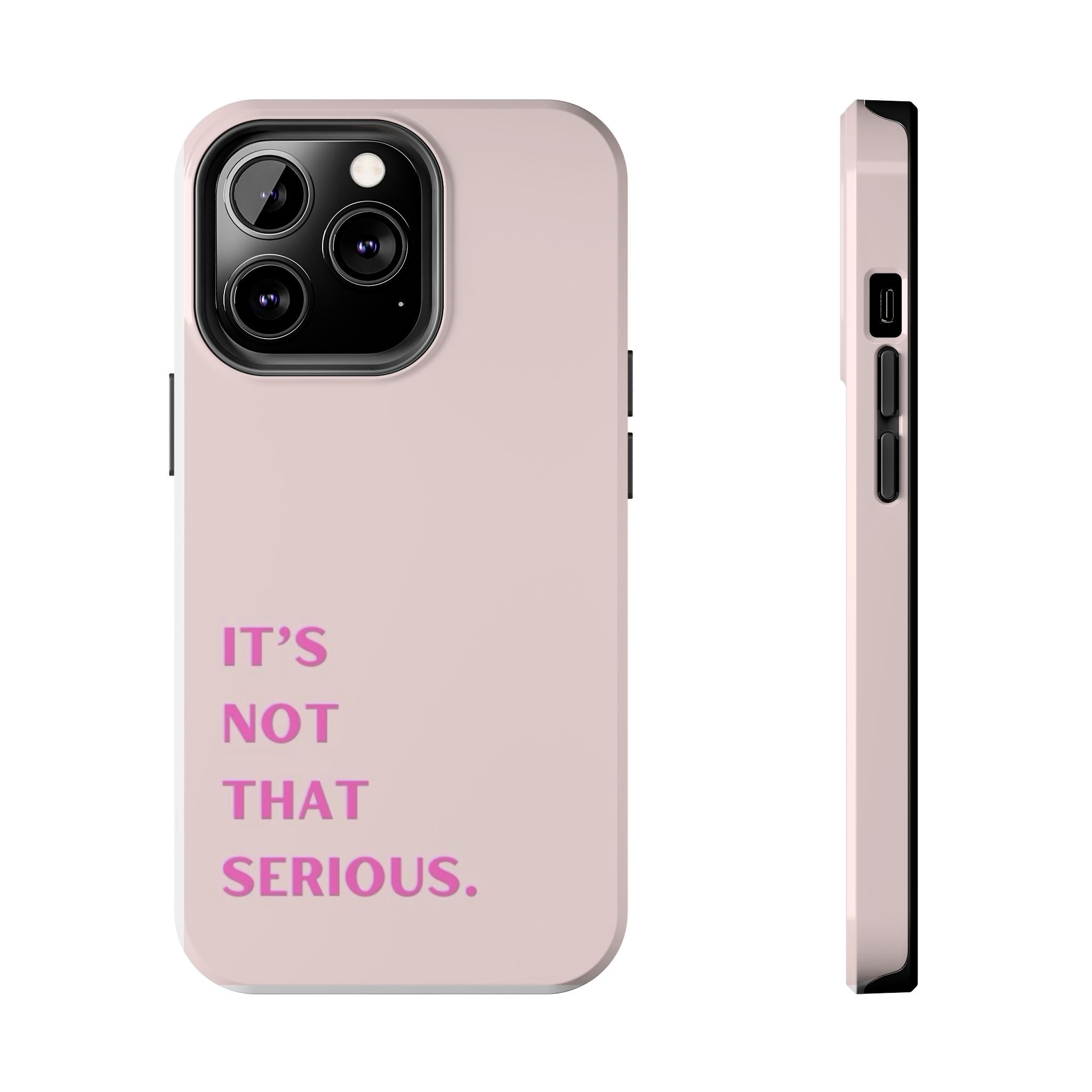 Phone Case — Pink "It's Not That Serious" Protective Tough Case