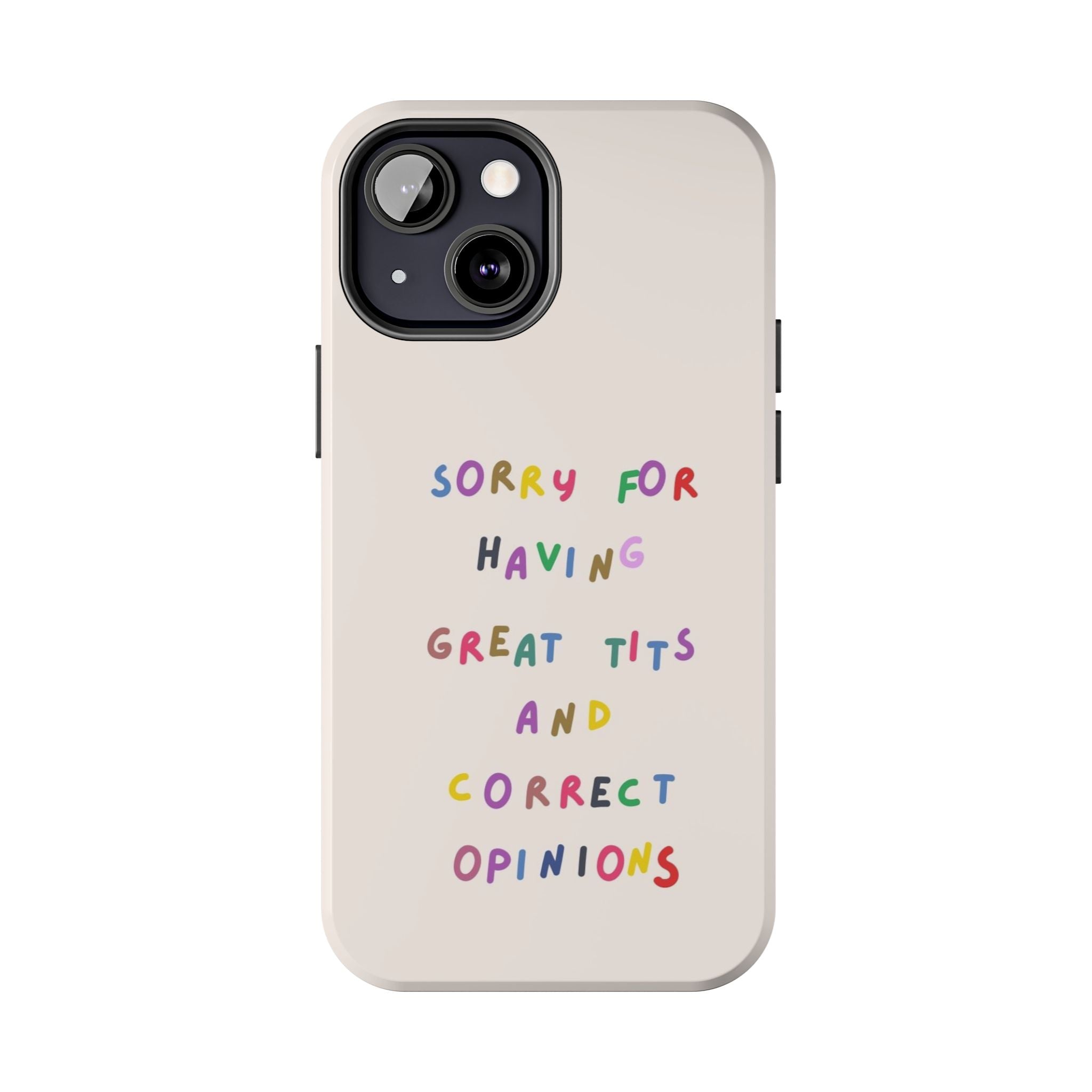 Sorry For Having Great Tits And Correct Opinions Tough Phone Case — Funny Feminist Protective iPhone Cover