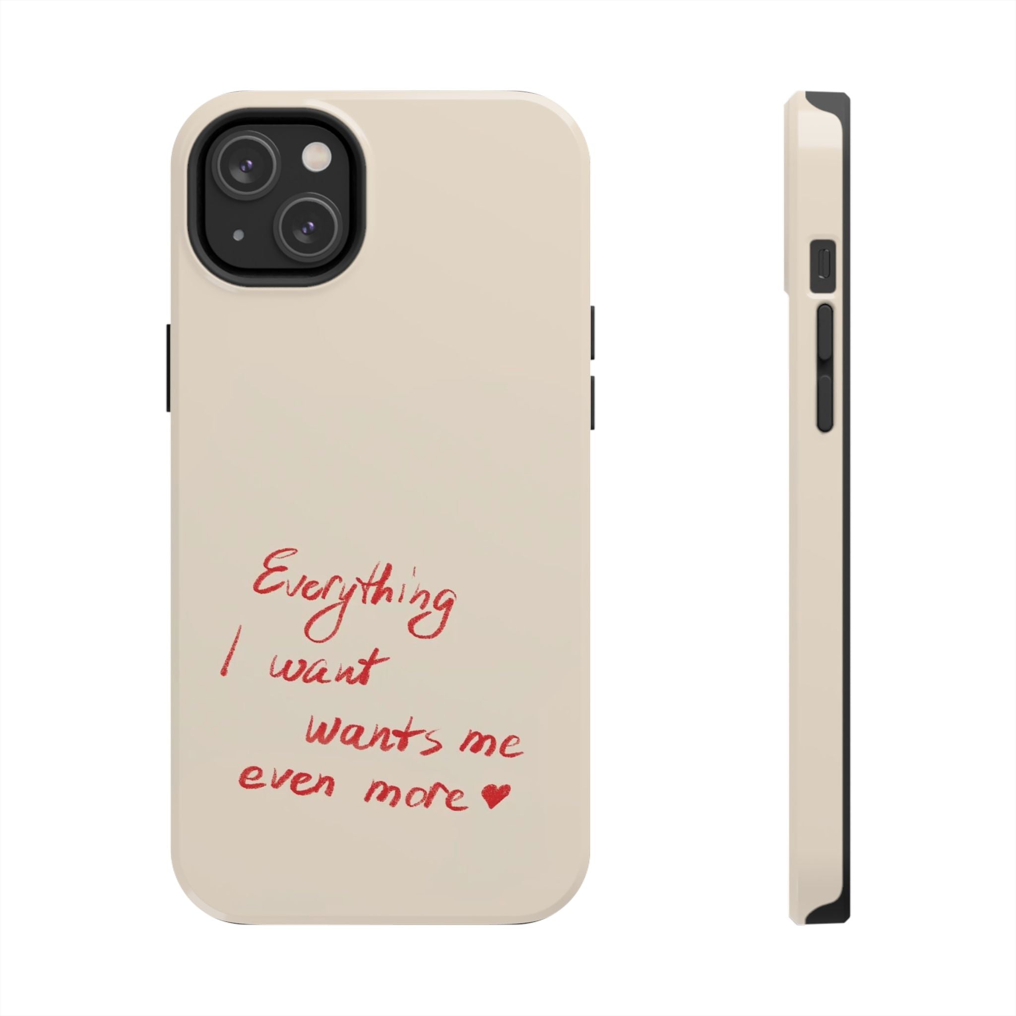 Tough Phone Case — "Everything I Want Wants Me Even More" Beige Protective Cover