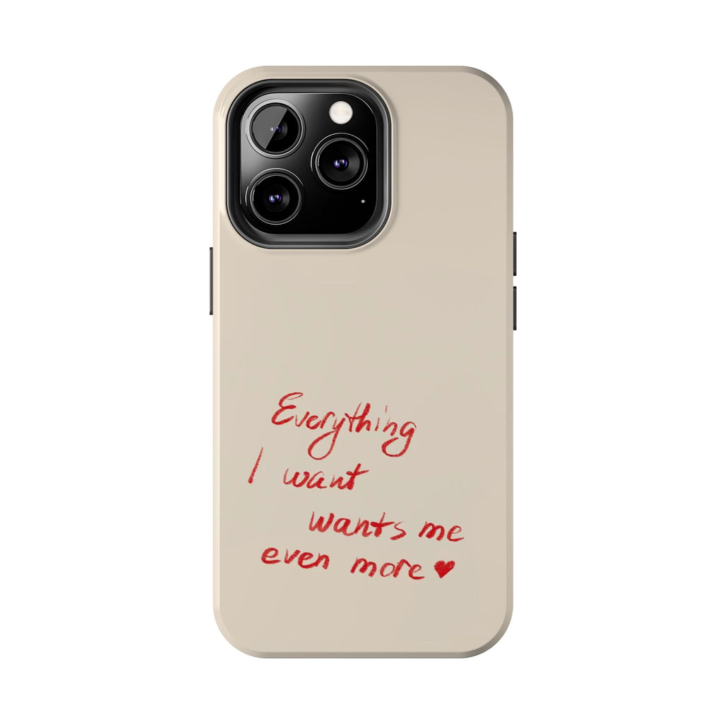 Tough Phone Case — "Everything I Want Wants Me Even More" Beige Protective Cover