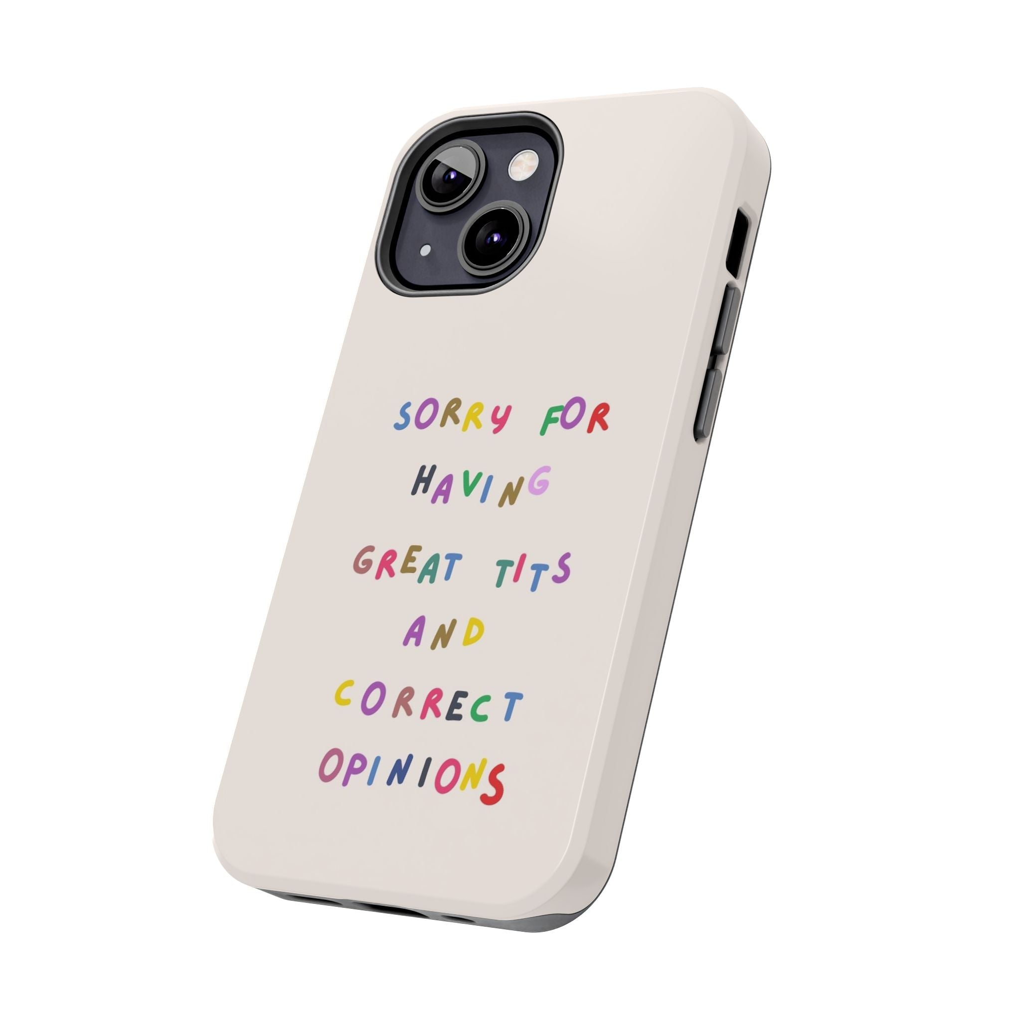 Sorry For Having Great Tits And Correct Opinions Tough Phone Case — Funny Feminist Protective iPhone Cover