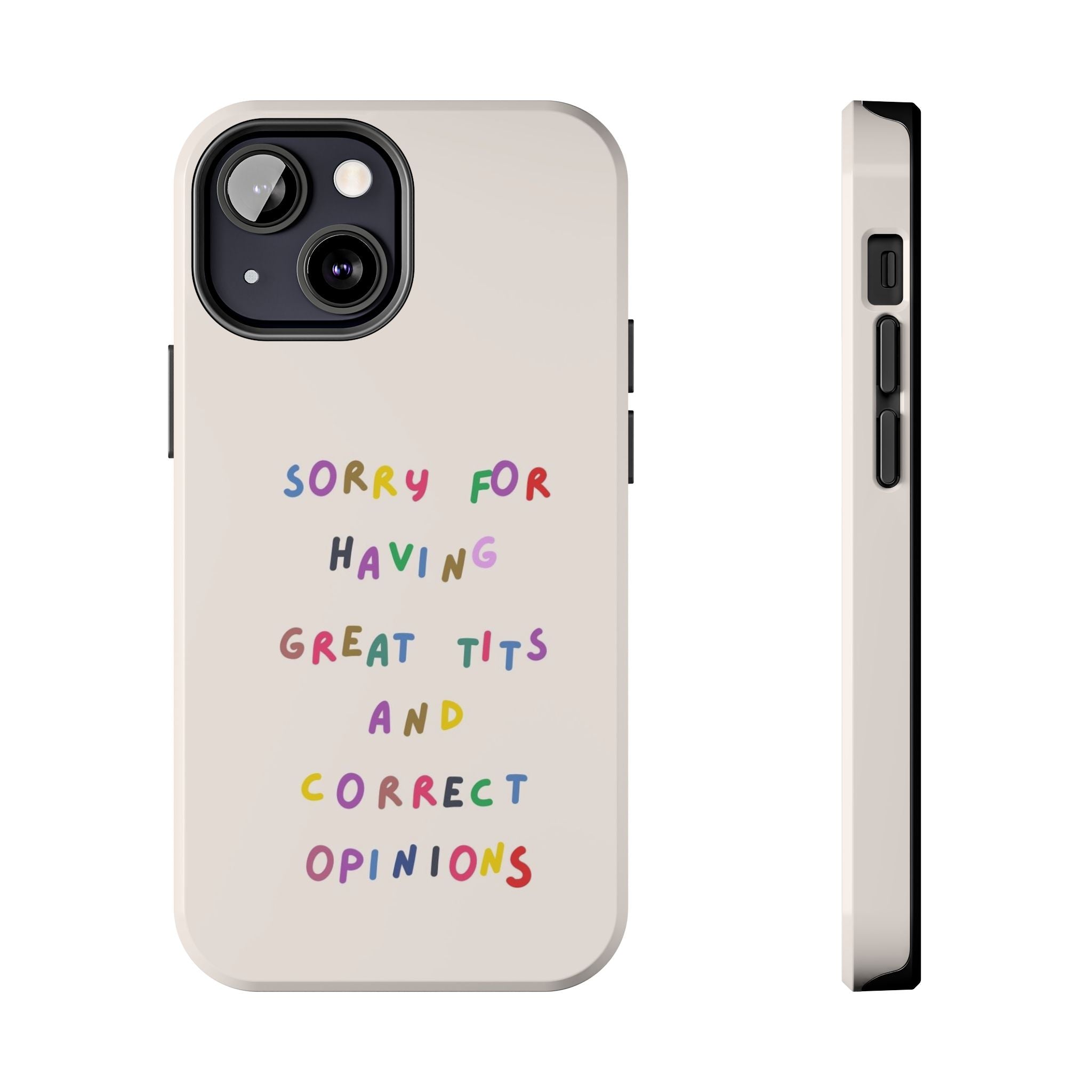 Sorry For Having Great Tits And Correct Opinions Tough Phone Case — Funny Feminist Protective iPhone Cover