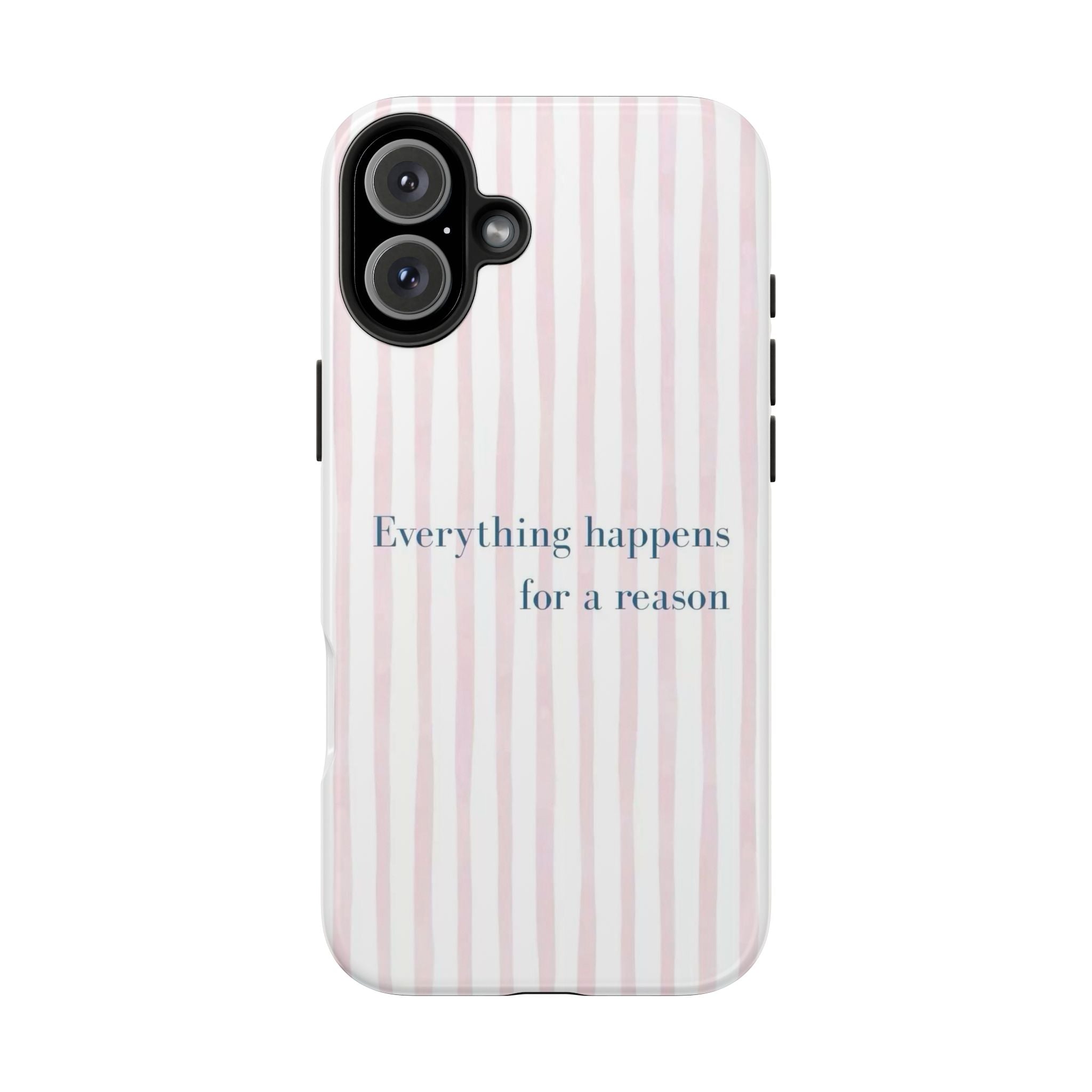 Everything Happens for a Reason Tough Phone Case – Pink Stripe Inspirational iPhone Cover