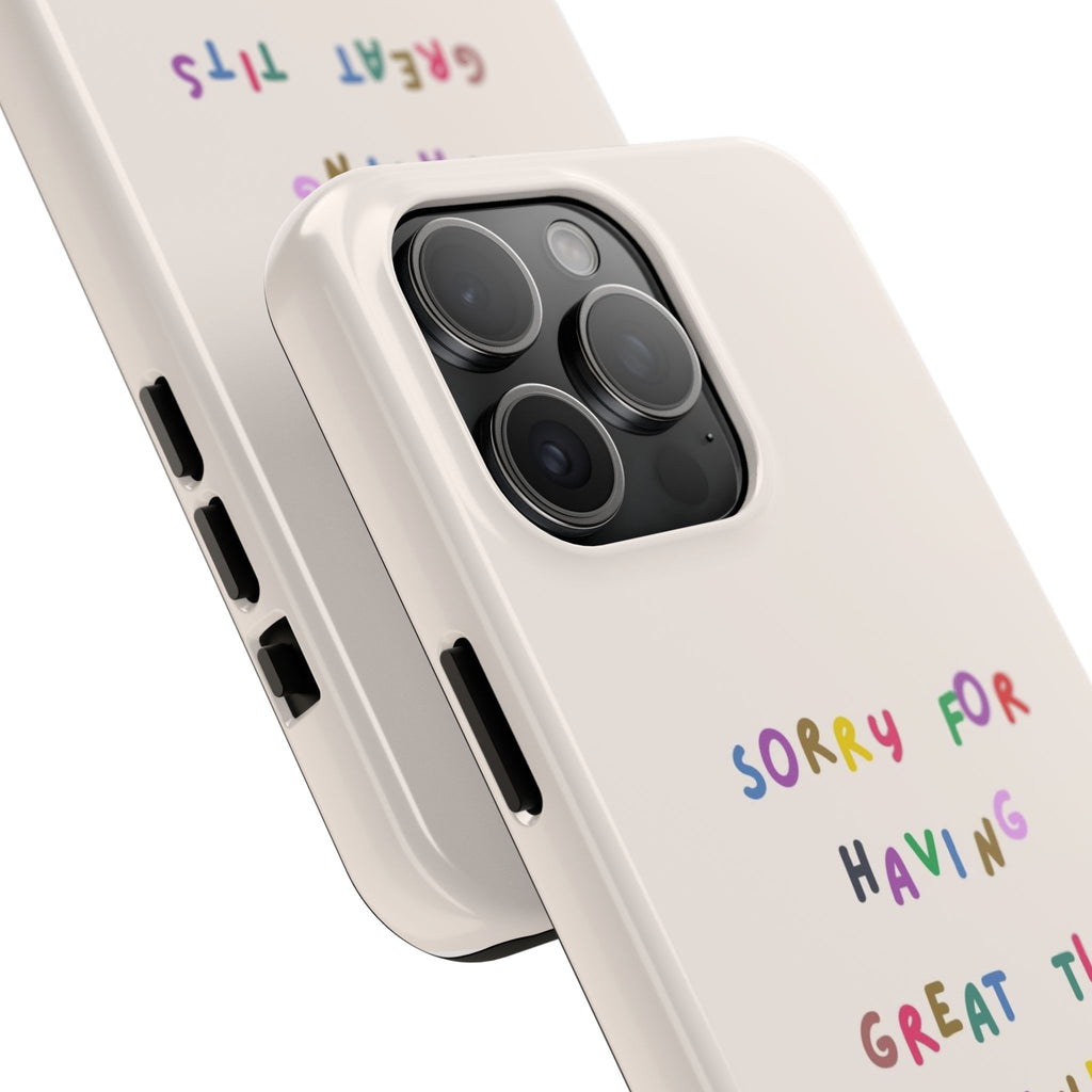 Sorry For Having Great Tits And Correct Opinions Tough Phone Case — Funny Feminist Protective iPhone Cover
