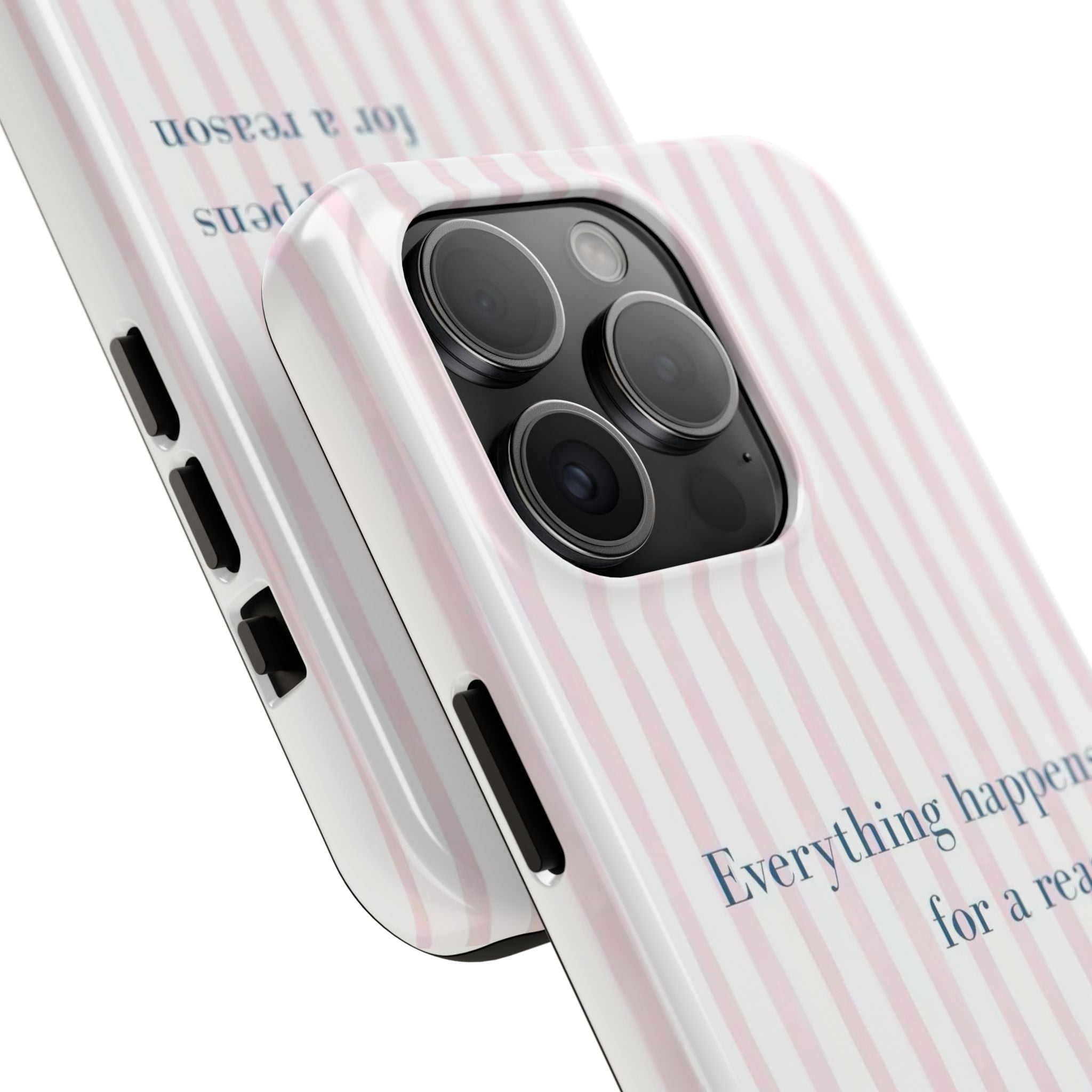 Everything Happens for a Reason Tough Phone Case – Pink Stripe Inspirational iPhone Cover