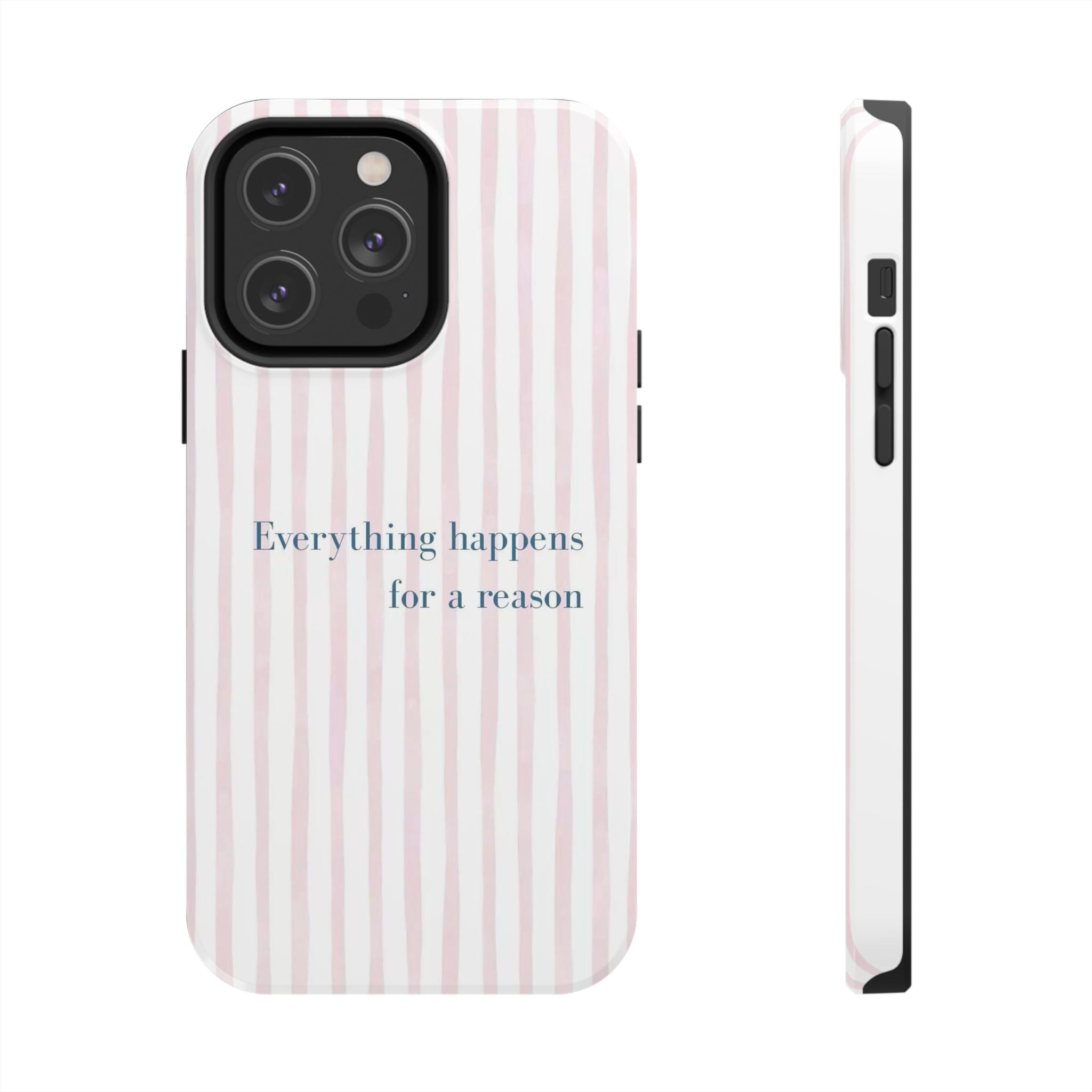 Everything Happens for a Reason Tough Phone Case – Pink Stripe Inspirational iPhone Cover
