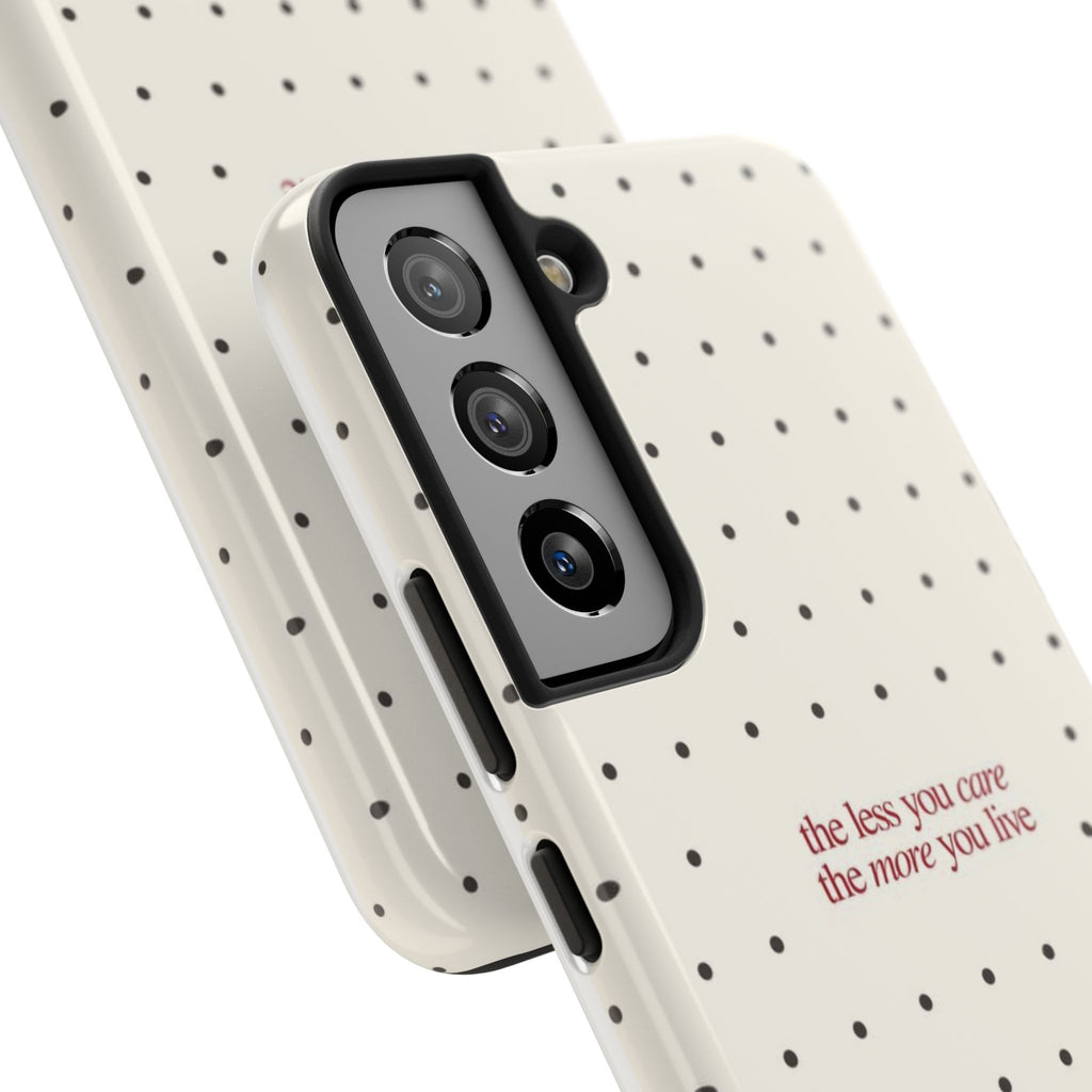 Tough Phone Case — 'the less you care the more you live' Minimal Polka Dot Protective Case