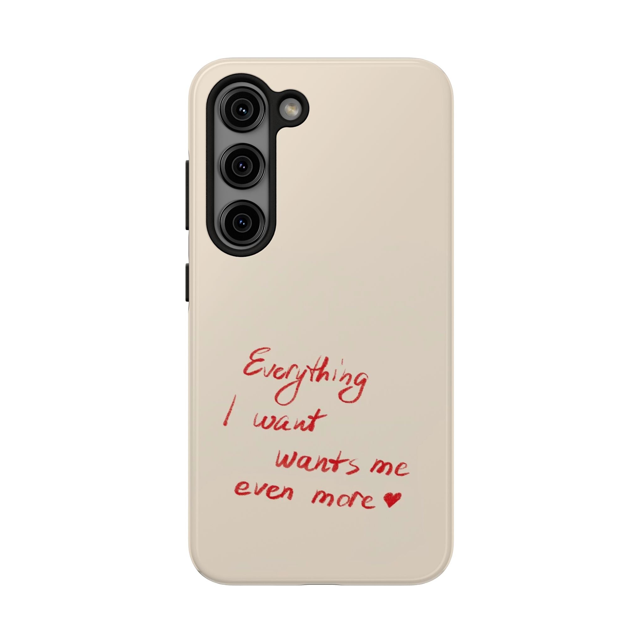 Tough Phone Case — "Everything I Want Wants Me Even More" Beige Protective Cover