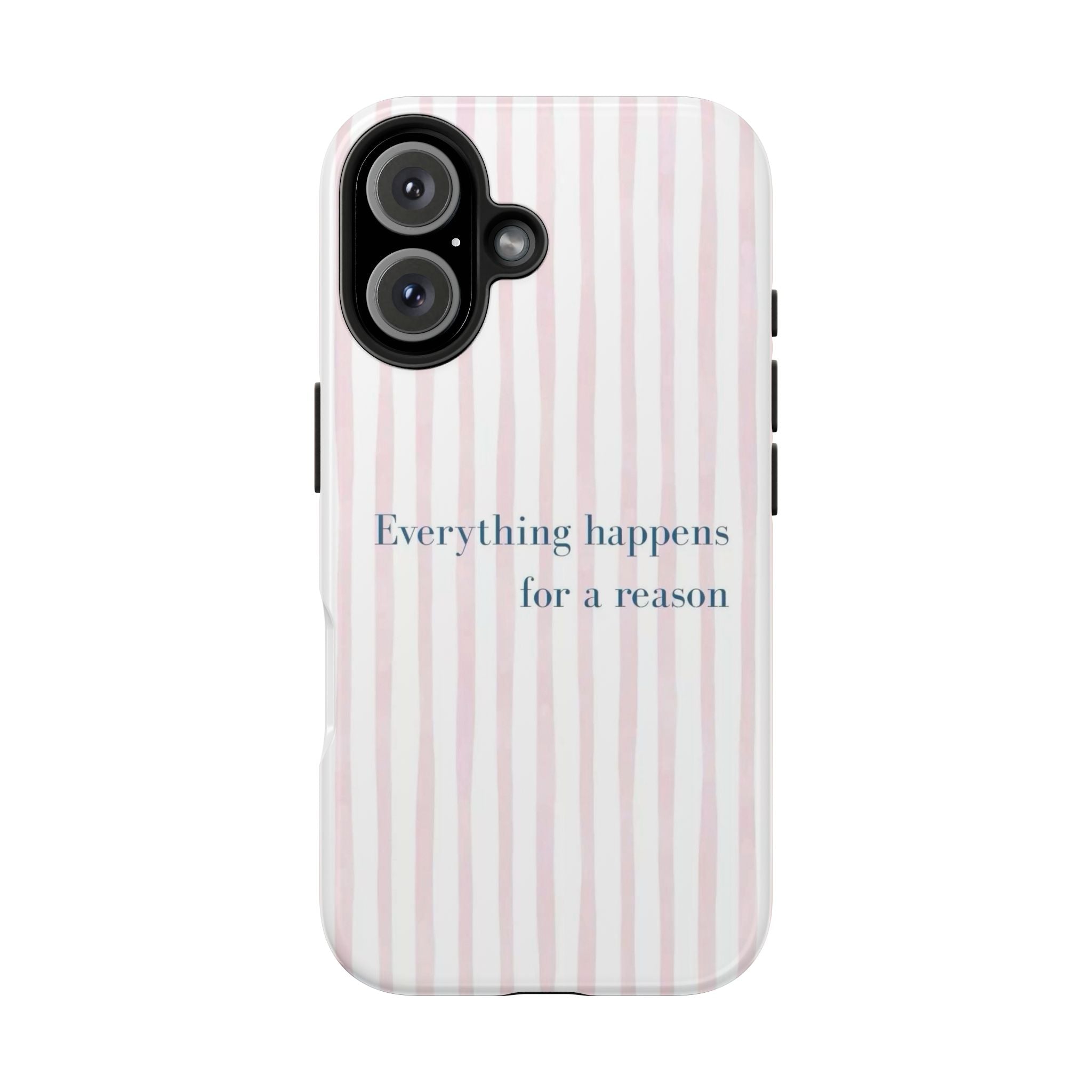 Everything Happens for a Reason Tough Phone Case – Pink Stripe Inspirational iPhone Cover