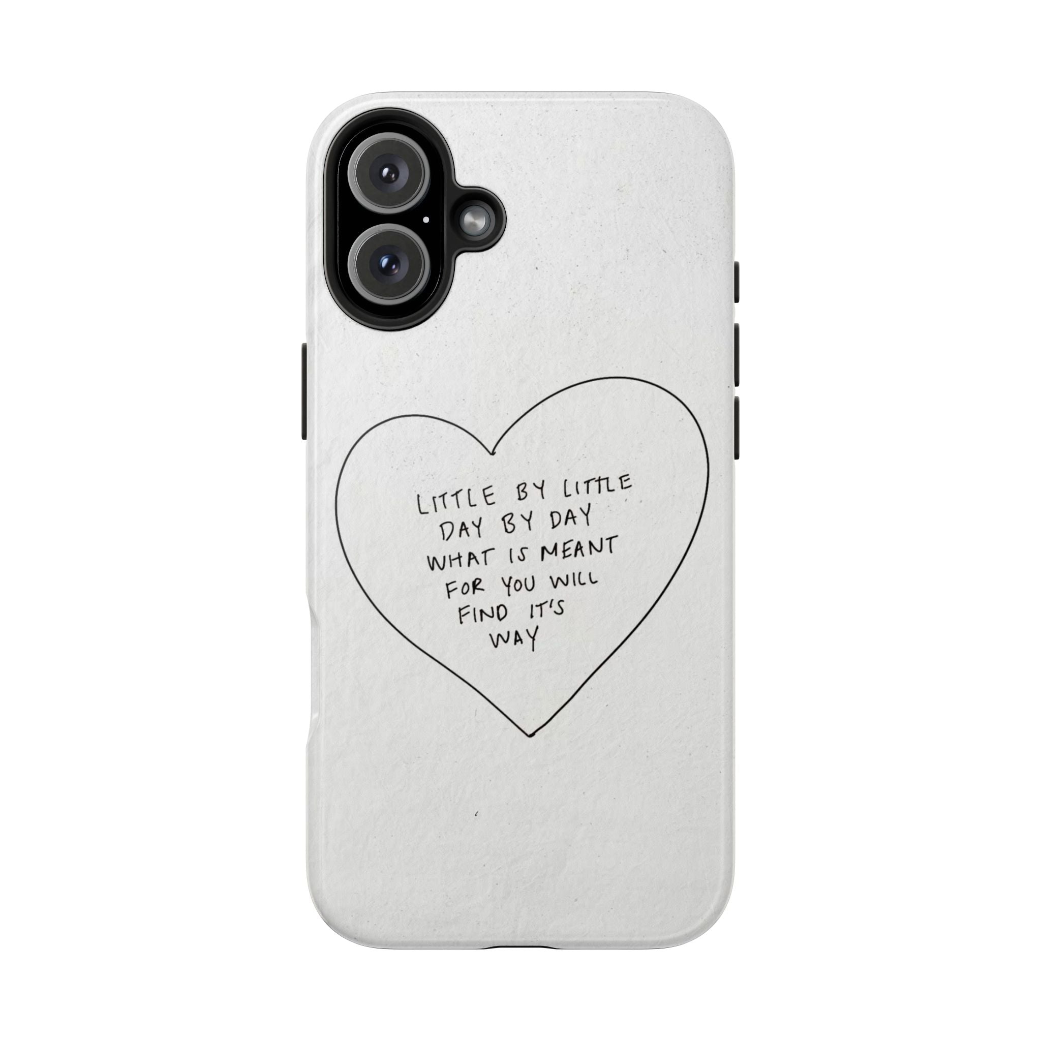 Tough Phone Case — Handwritten Heart Quote “Little by Little Day by Day”