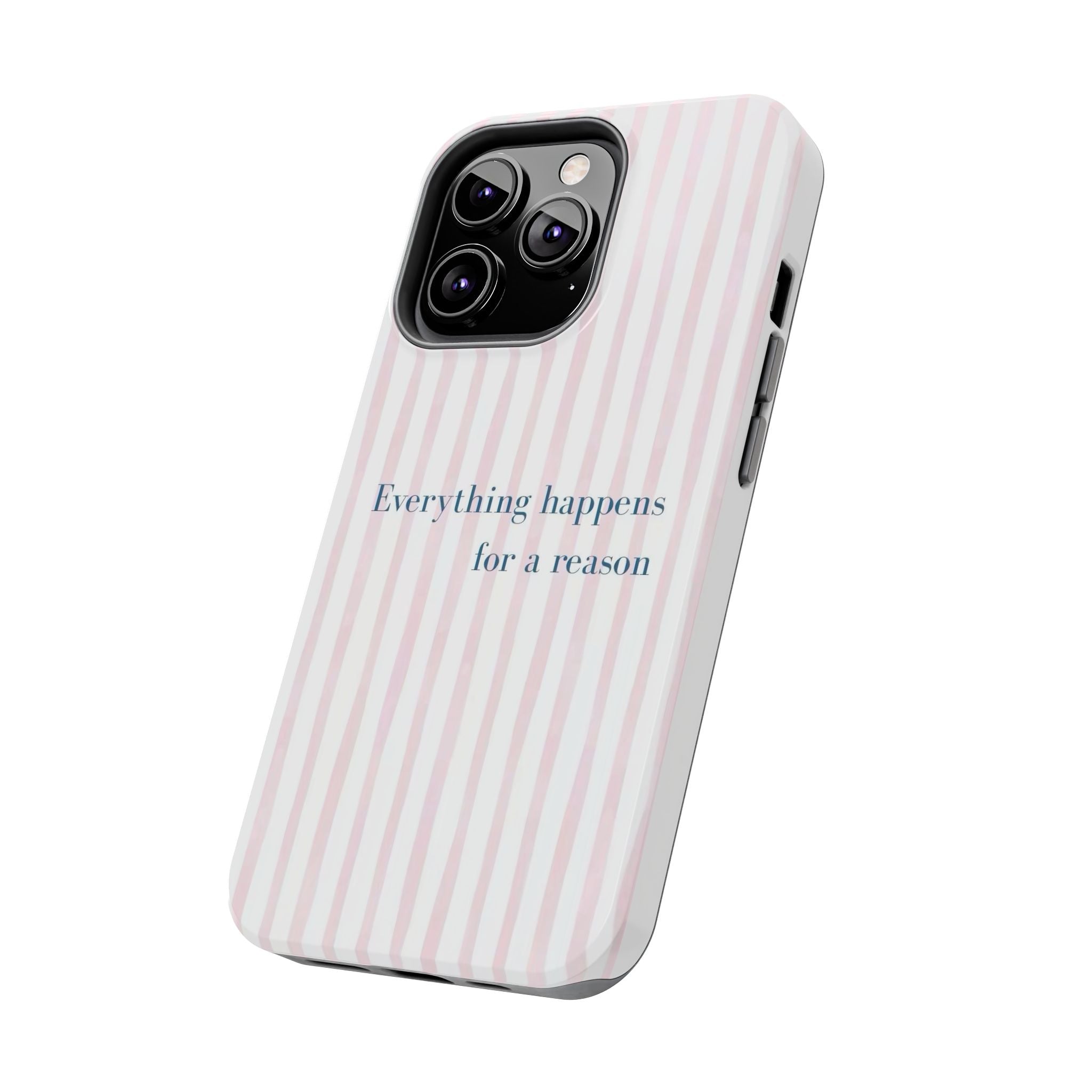 Everything Happens for a Reason Tough Phone Case – Pink Stripe Inspirational iPhone Cover