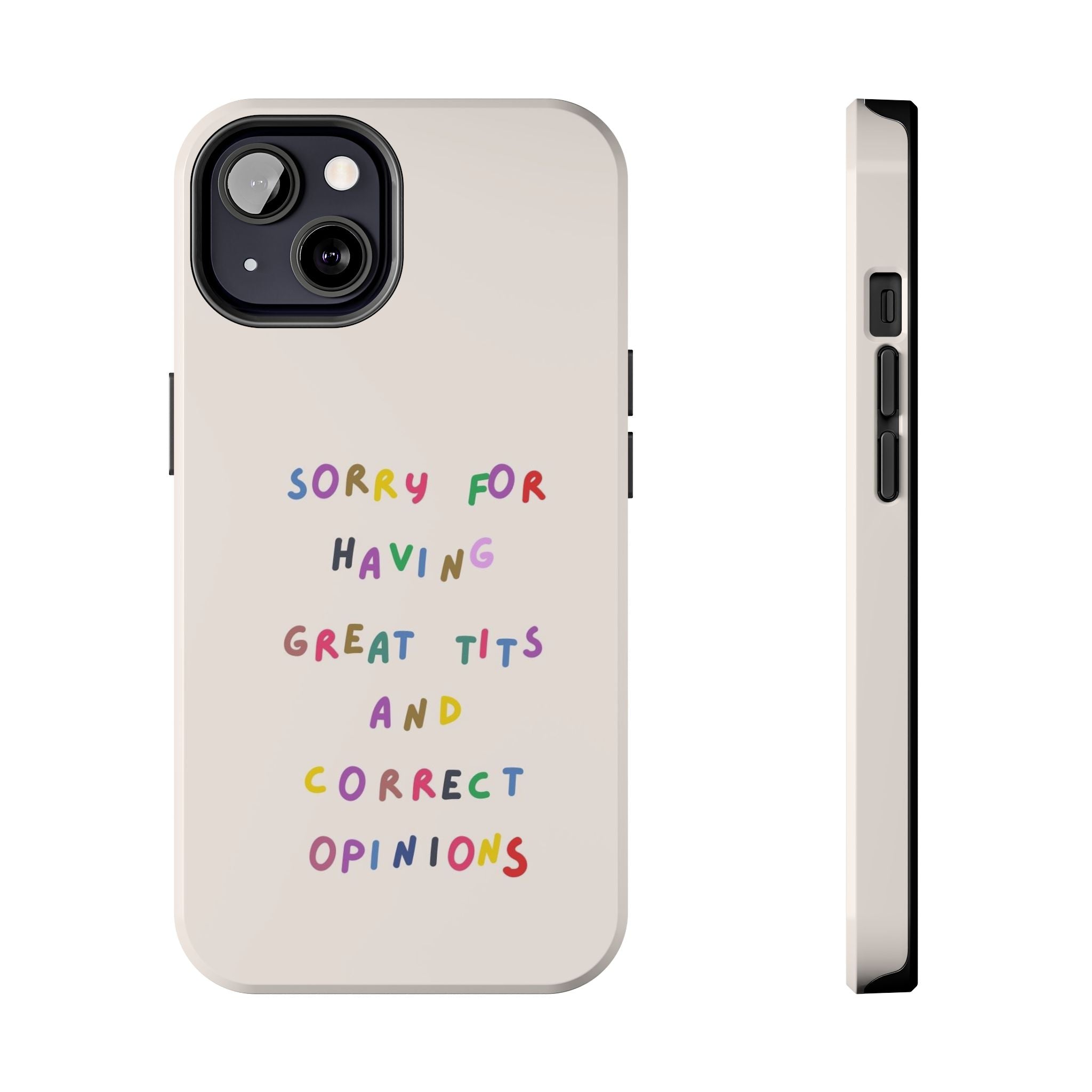 Sorry For Having Great Tits And Correct Opinions Tough Phone Case — Funny Feminist Protective iPhone Cover