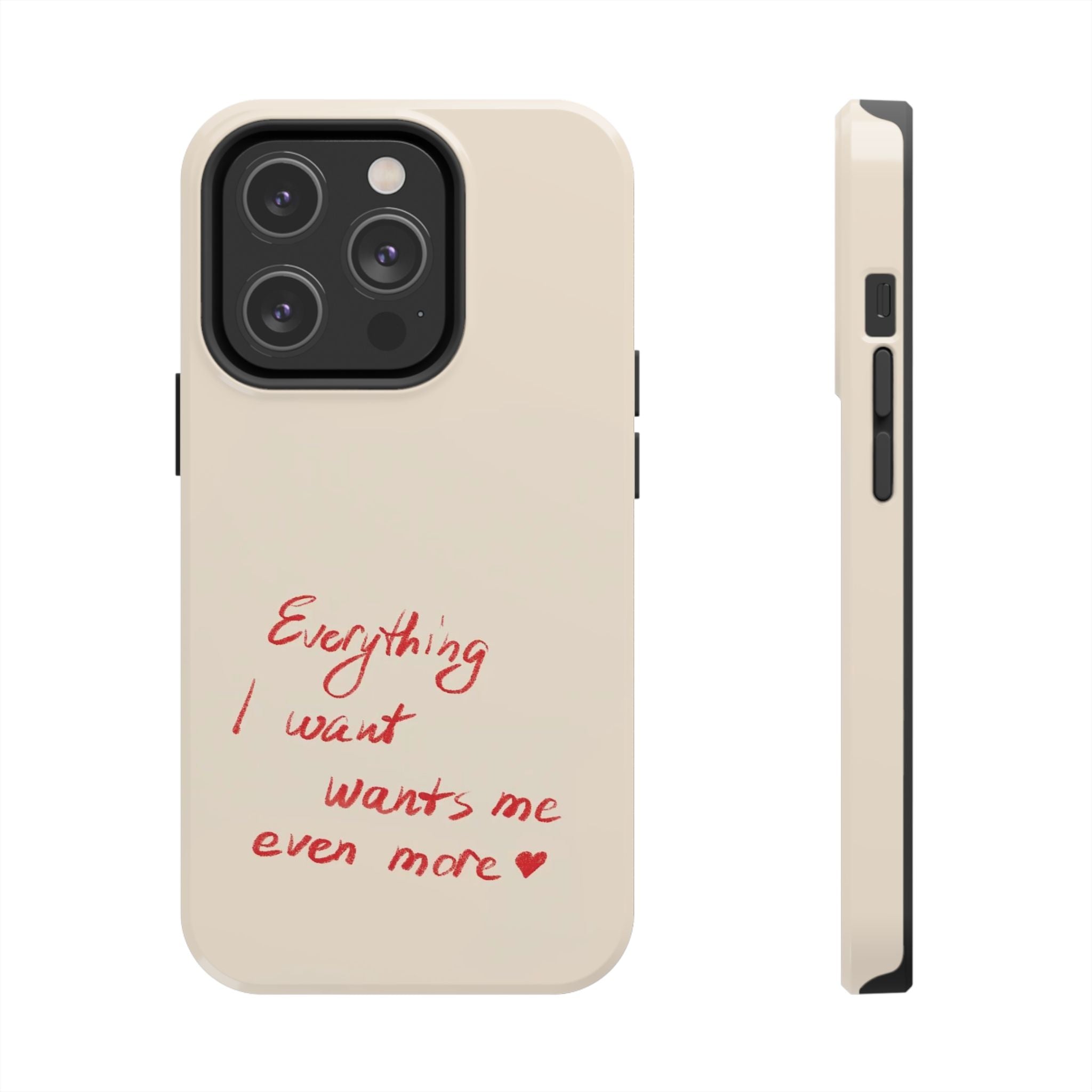 Tough Phone Case — "Everything I Want Wants Me Even More" Beige Protective Cover