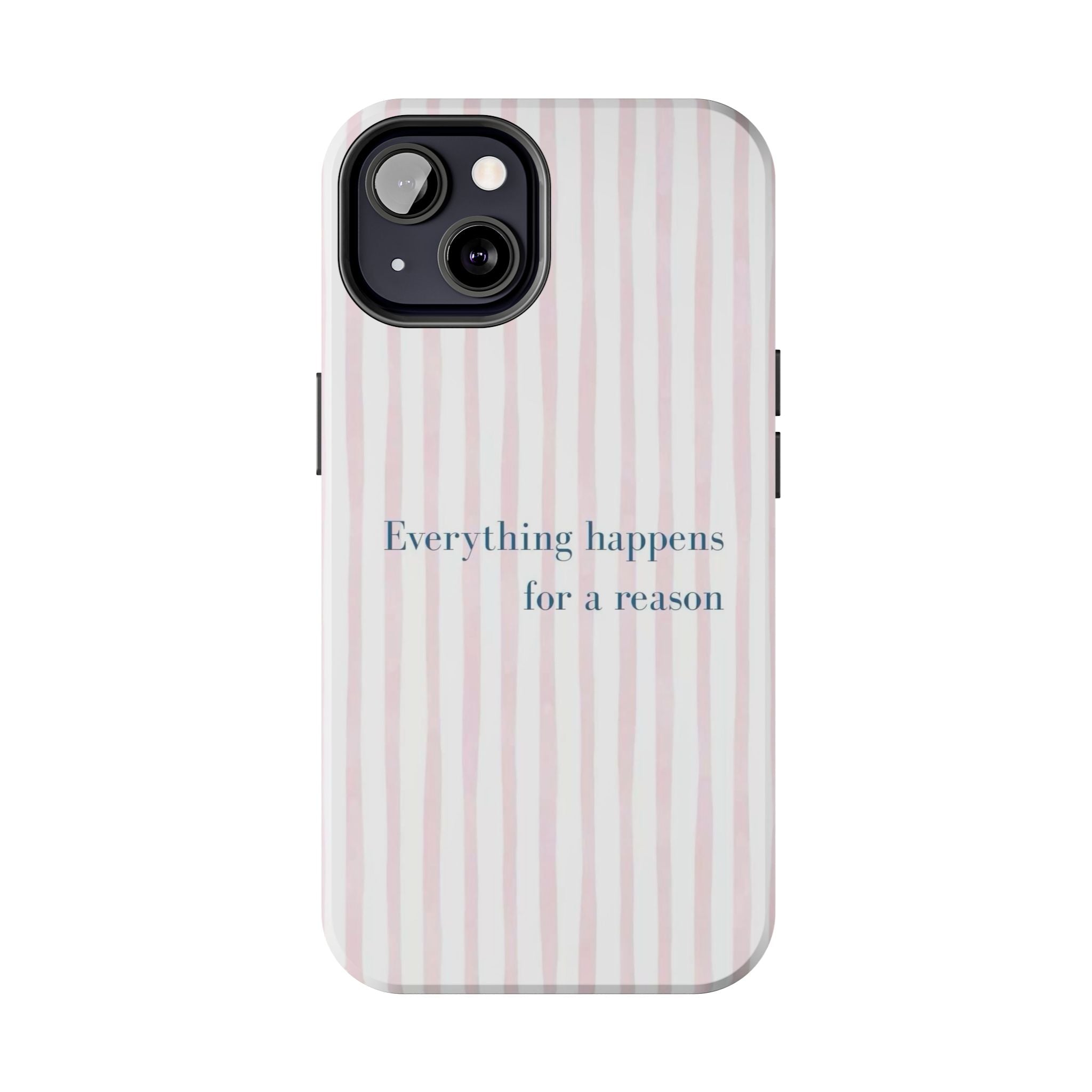 Everything Happens for a Reason Tough Phone Case – Pink Stripe Inspirational iPhone Cover