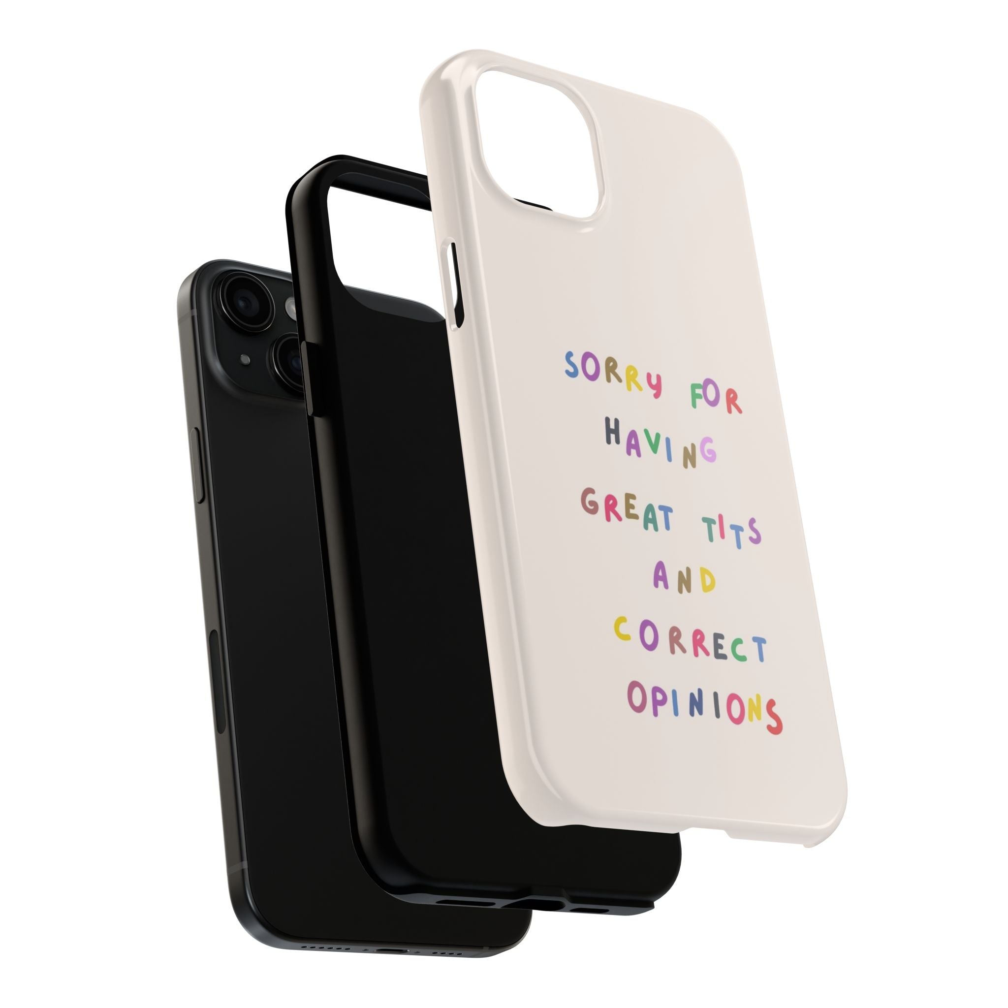 Sorry For Having Great Tits And Correct Opinions Tough Phone Case — Funny Feminist Protective iPhone Cover