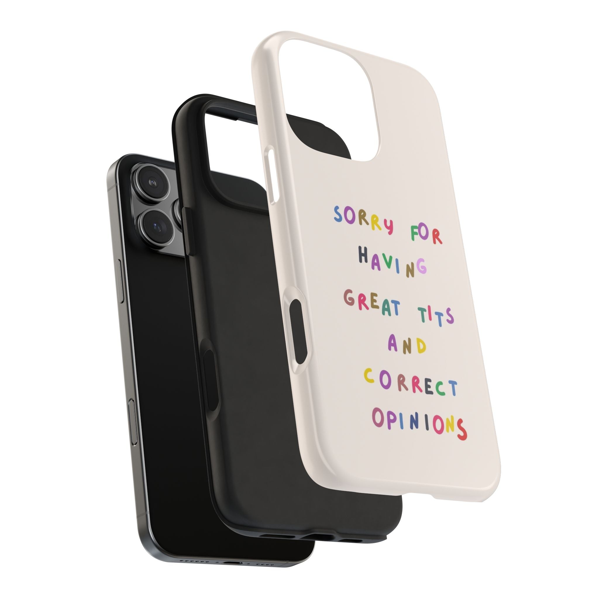 Sorry For Having Great Tits And Correct Opinions Tough Phone Case — Funny Feminist Protective iPhone Cover