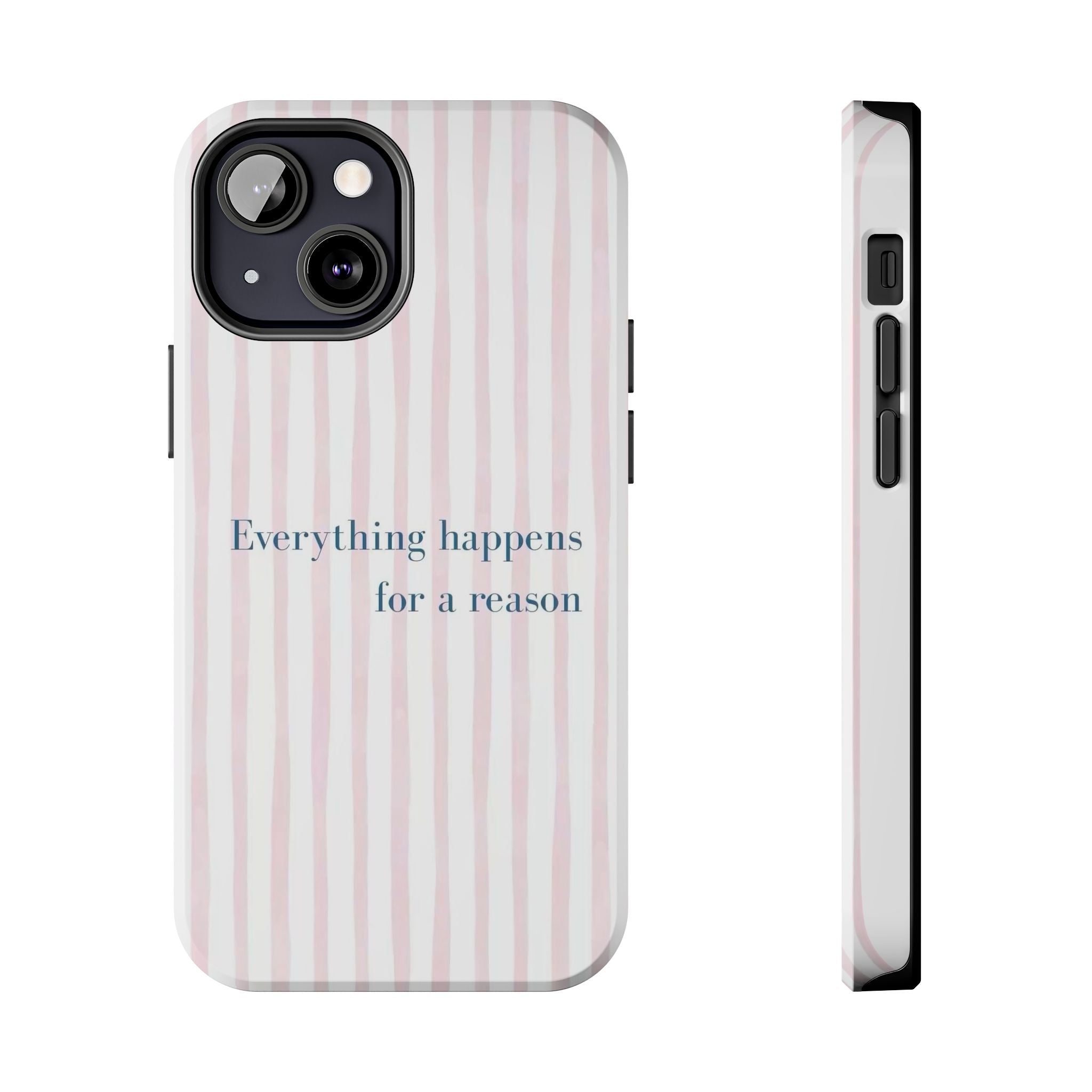Everything Happens for a Reason Tough Phone Case – Pink Stripe Inspirational iPhone Cover