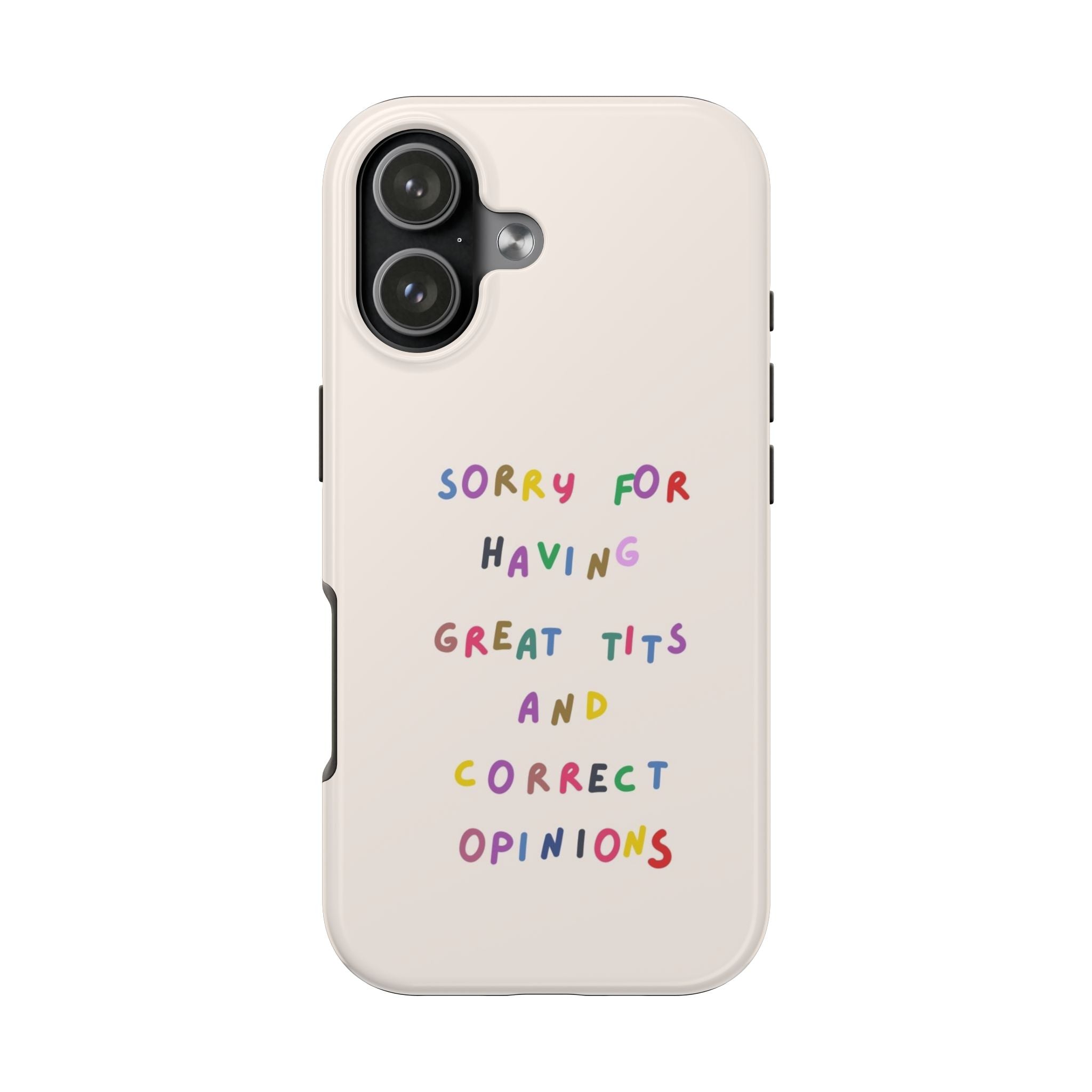 Sorry For Having Great Tits And Correct Opinions Tough Phone Case — Funny Feminist Protective iPhone Cover