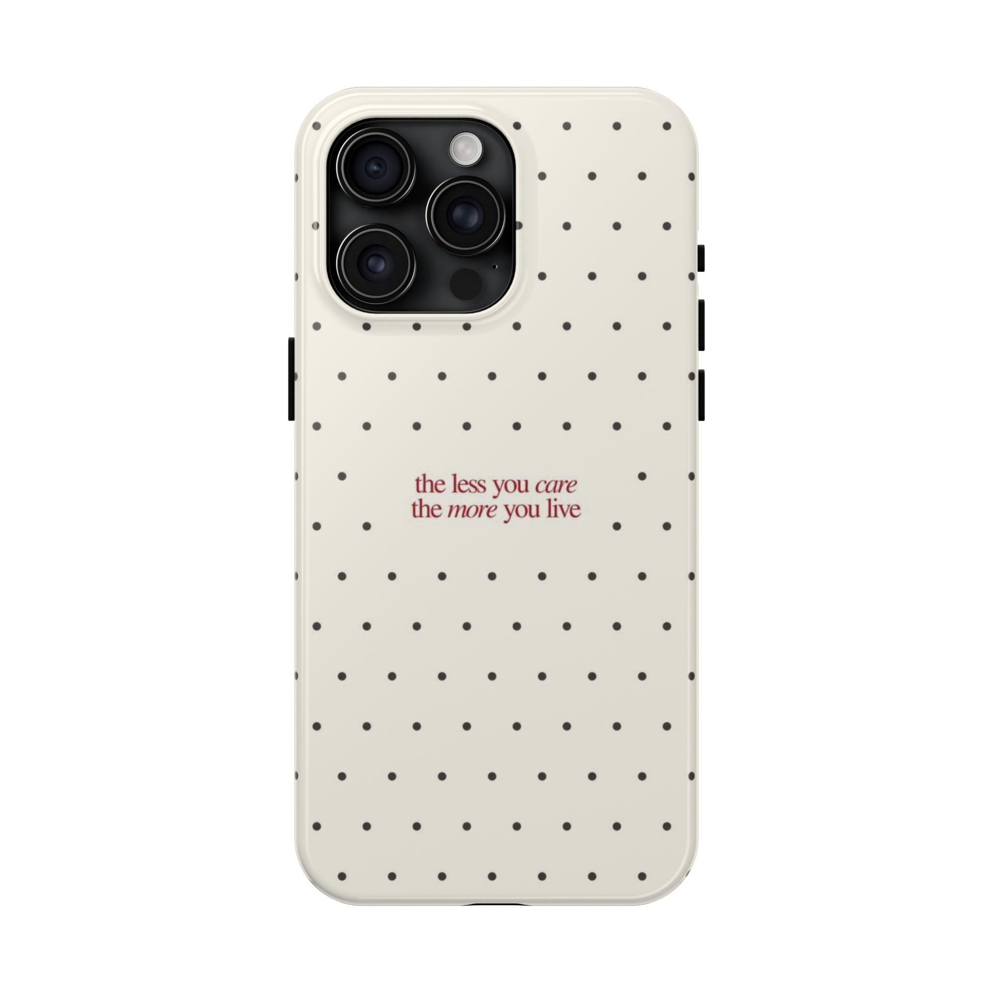 Tough Phone Case — 'the less you care the more you live' Minimal Polka Dot Protective Case