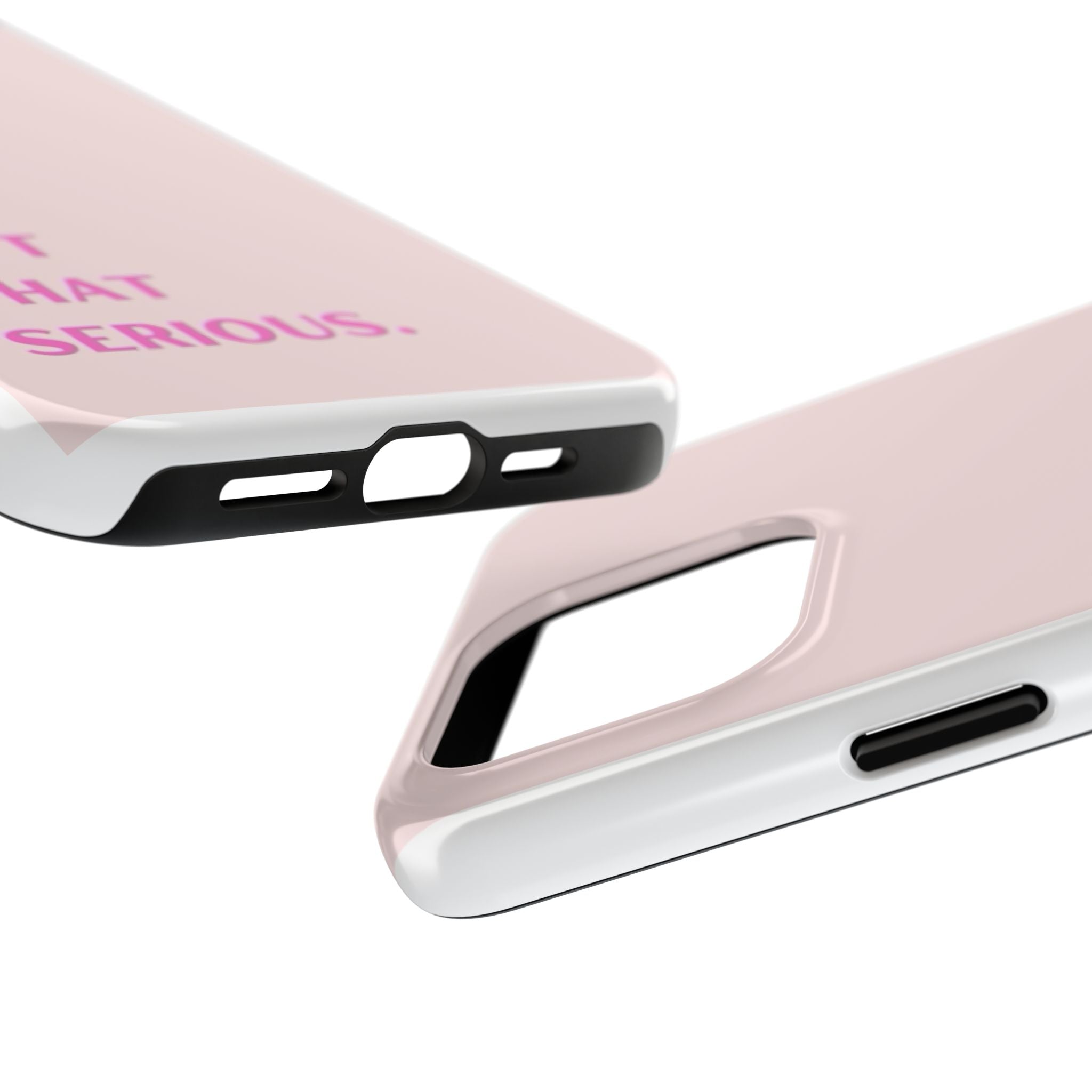 Phone Case — Pink "It's Not That Serious" Protective Tough Case