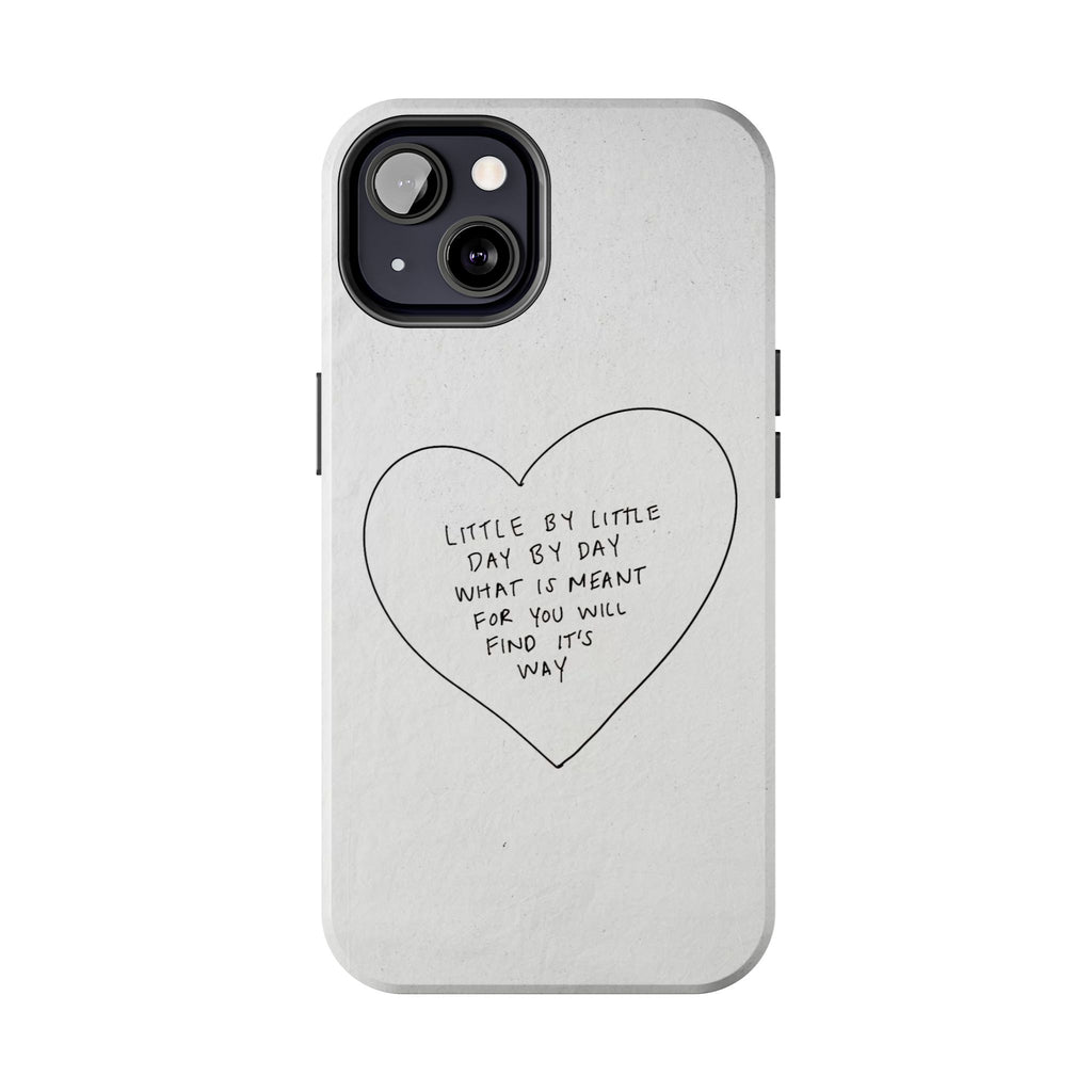 Tough Phone Case — Handwritten Heart Quote “Little by Little Day by Day”