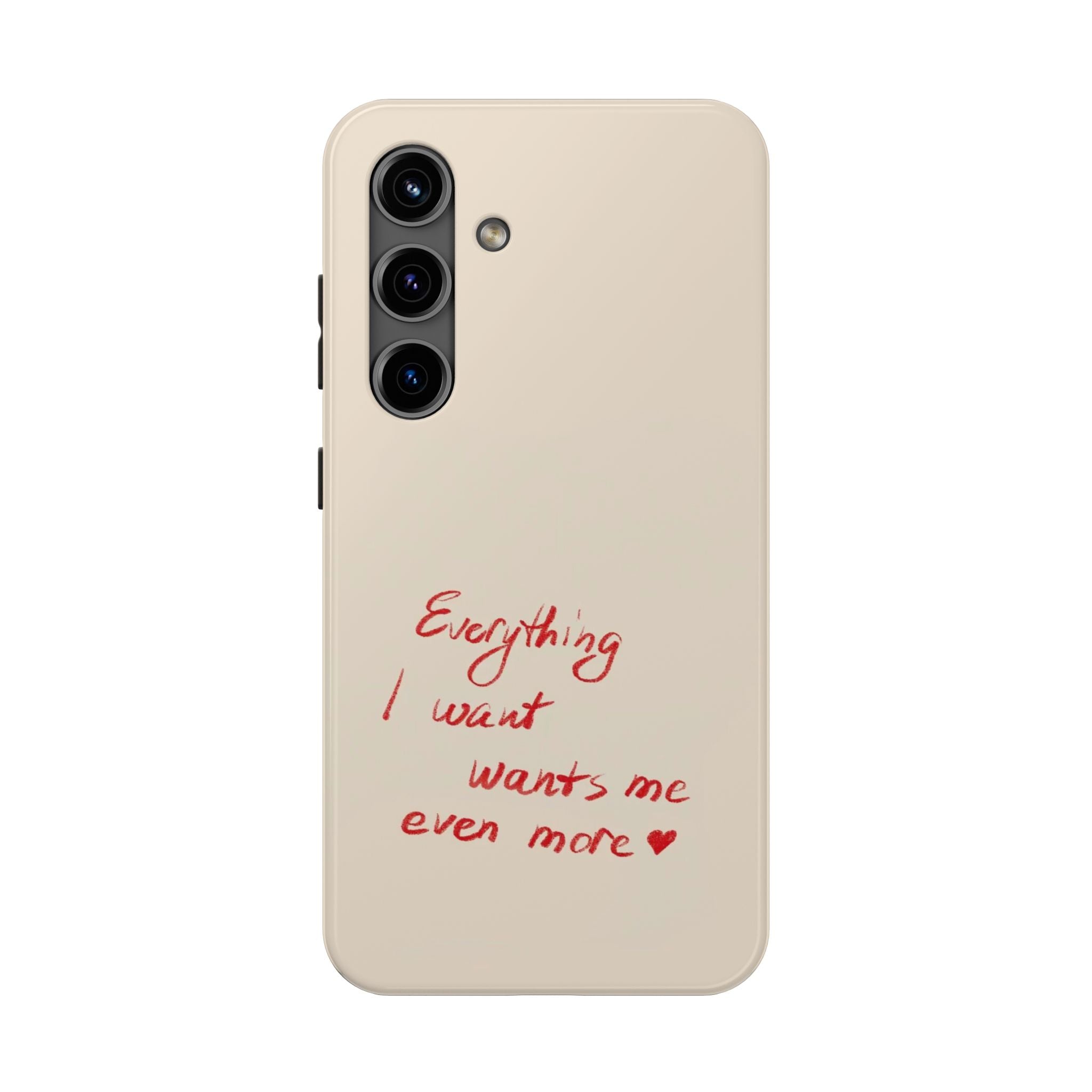 Tough Phone Case — "Everything I Want Wants Me Even More" Beige Protective Cover