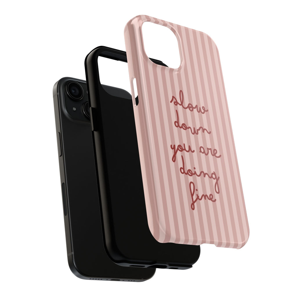 Phone Case — "Slow Down You Are Doing Fine" Pink Striped Protective Cover