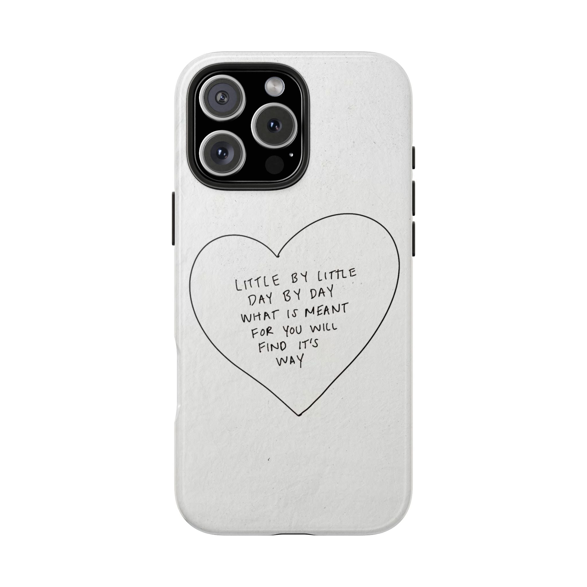 Tough Phone Case — Handwritten Heart Quote “Little by Little Day by Day”