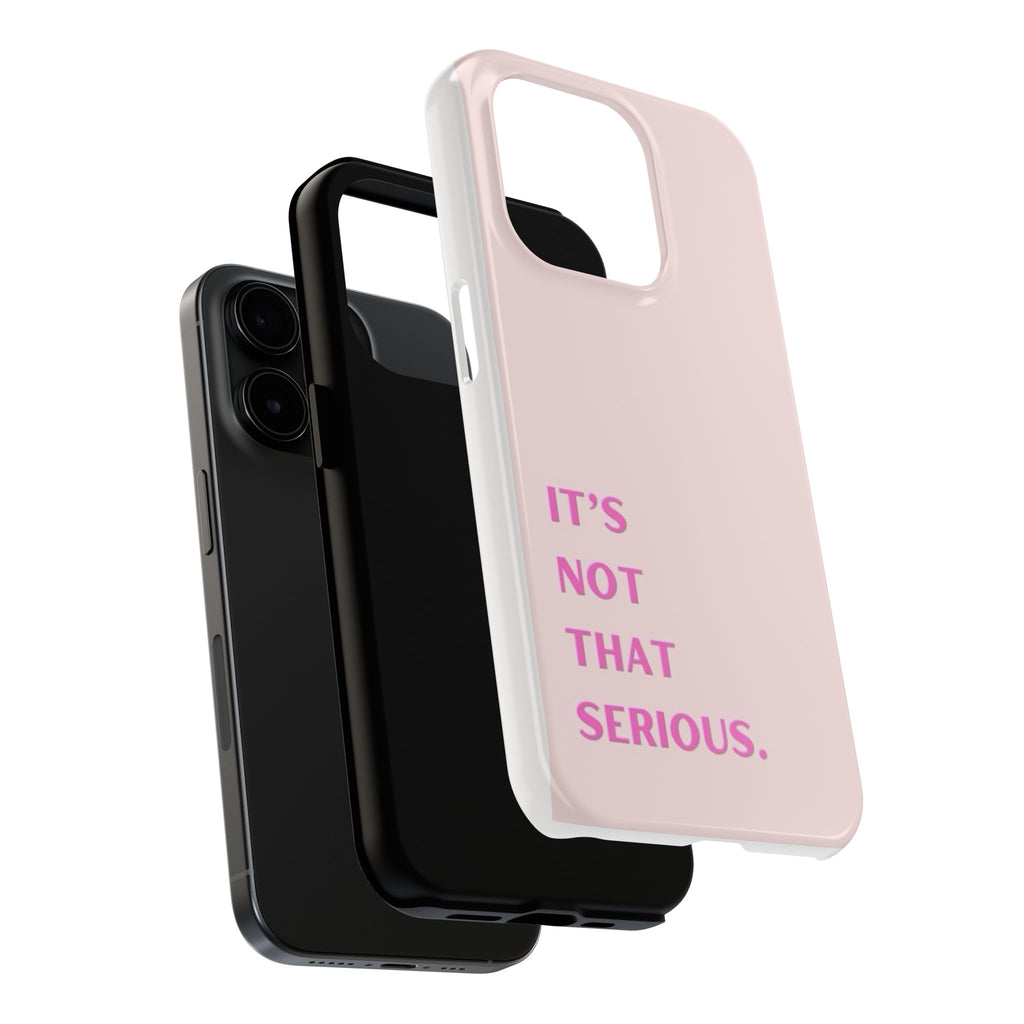 Phone Case — Pink "It's Not That Serious" Protective Tough Case