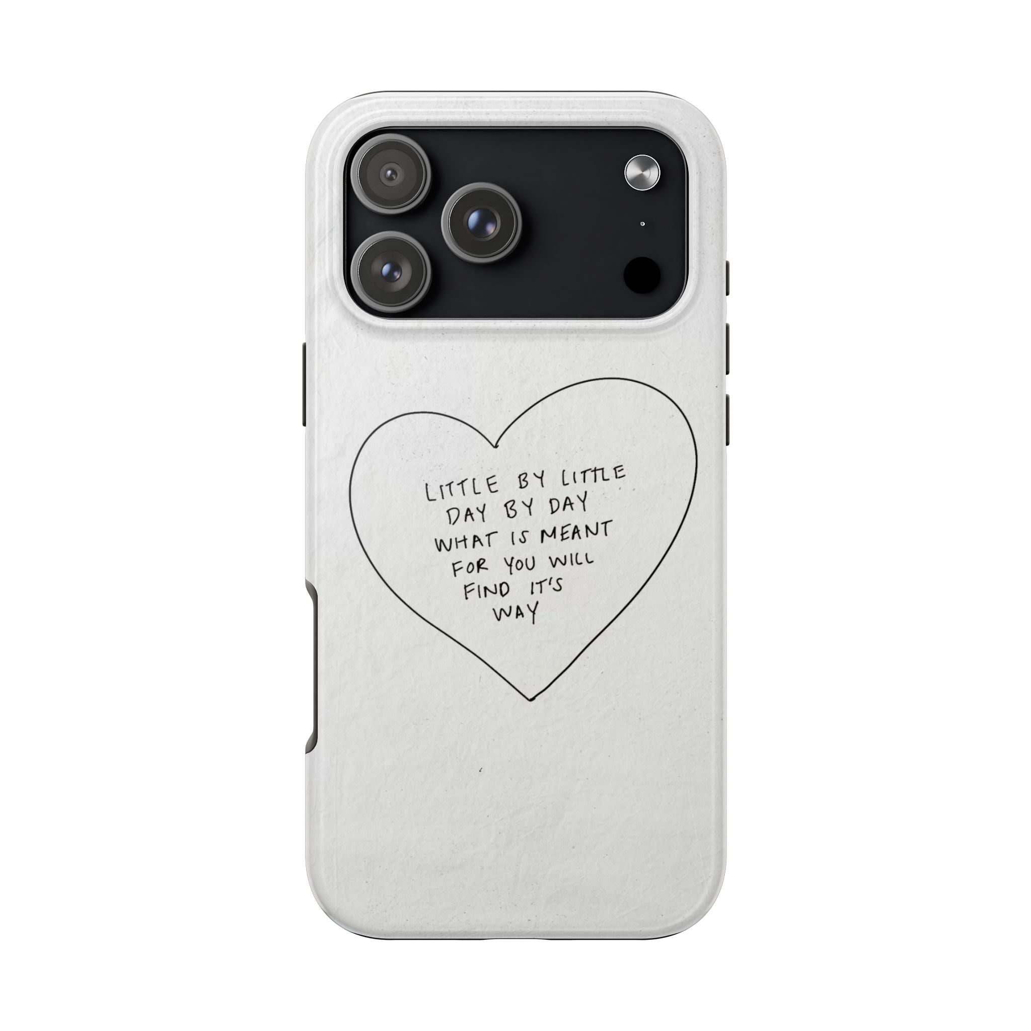 Tough Phone Case — Handwritten Heart Quote “Little by Little Day by Day”
