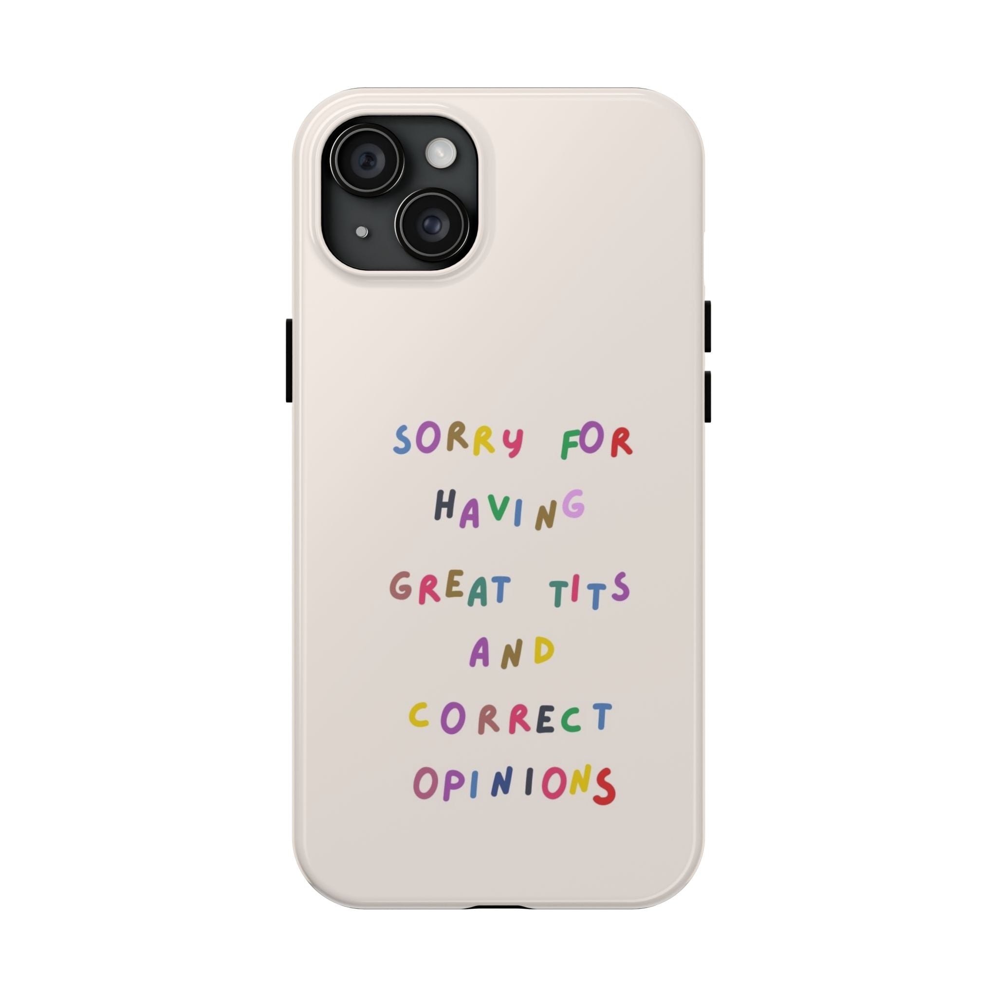 Sorry For Having Great Tits And Correct Opinions Tough Phone Case — Funny Feminist Protective iPhone Cover